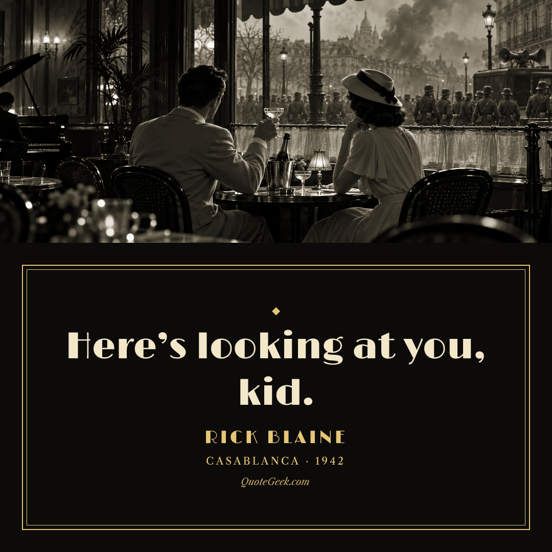 “Here’s looking at you, kid.” — Rick Blaine · Casablanca. Illustrated QuoteGeek card.