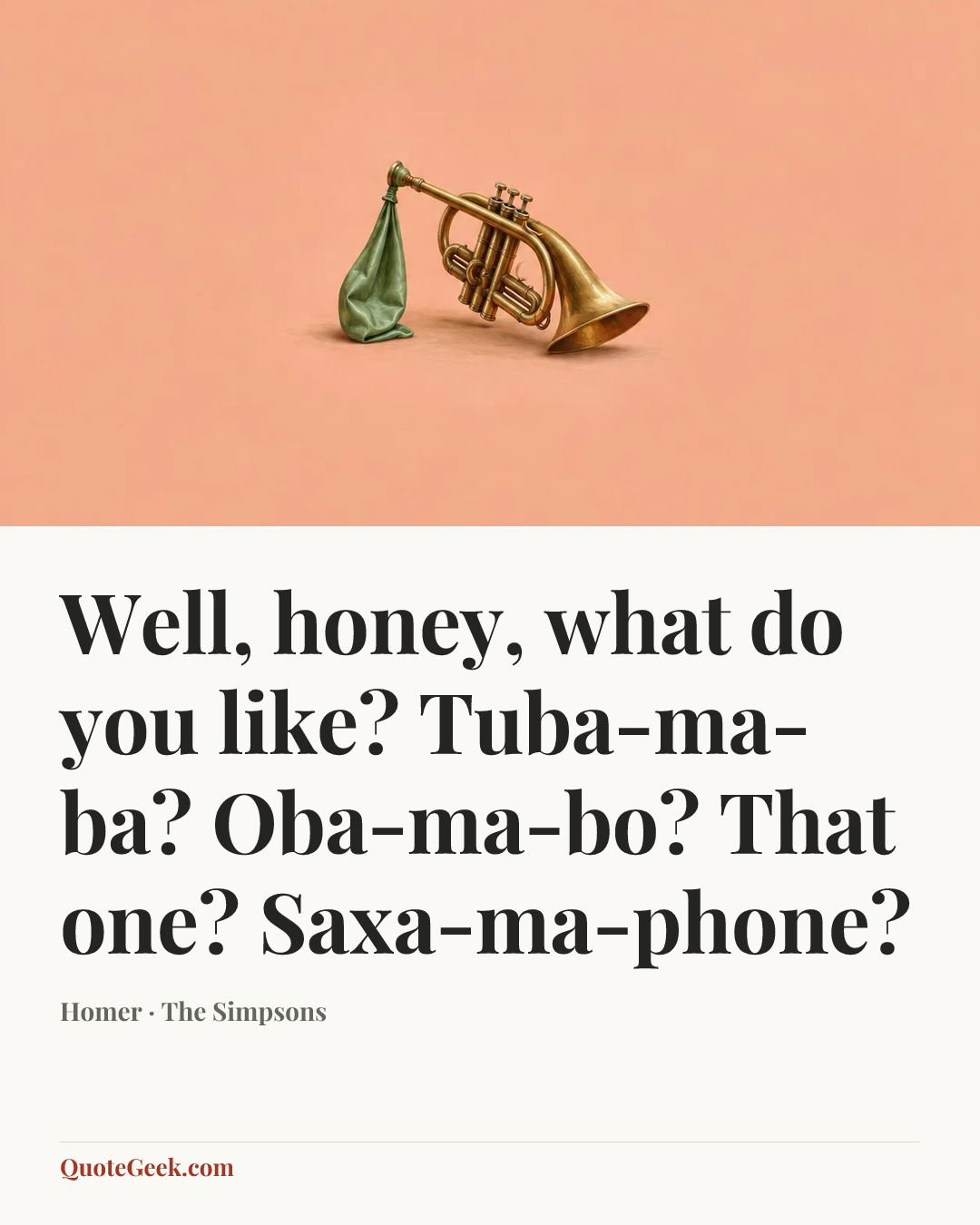 “Well, honey, what do you like? Tuba-ma-ba? Oba-ma-bo? That one? Saxa-ma-phone?” — Homer · The Simpsons. Illustrated QuoteGeek card.