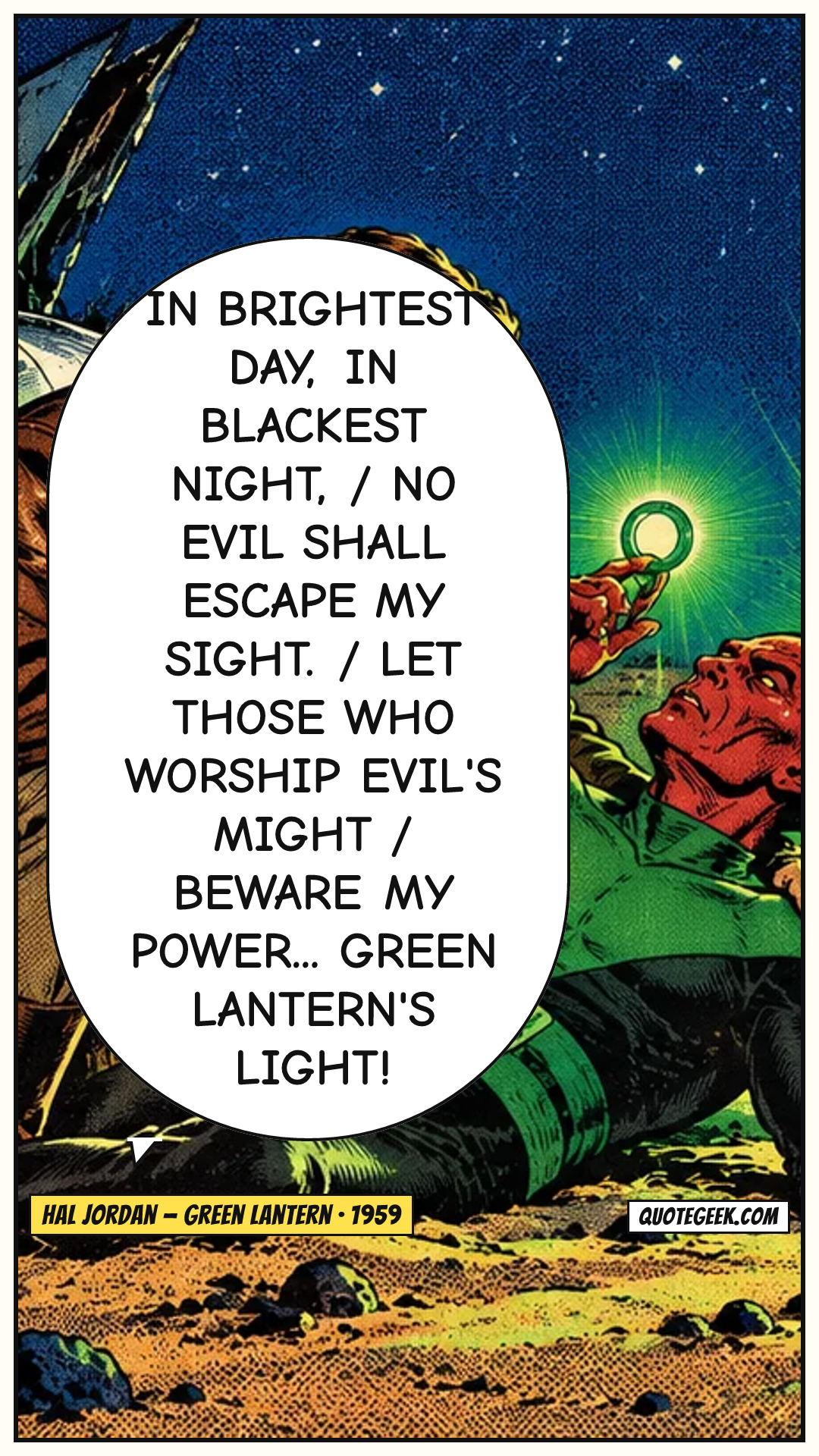 “In brightest day, in blackest night, / No evil shall escape my sight. / Let those who worship evil's might / Beware my power... Green Lantern's light!” — Hal Jordan · Green Lantern. Illustrated QuoteGeek card.