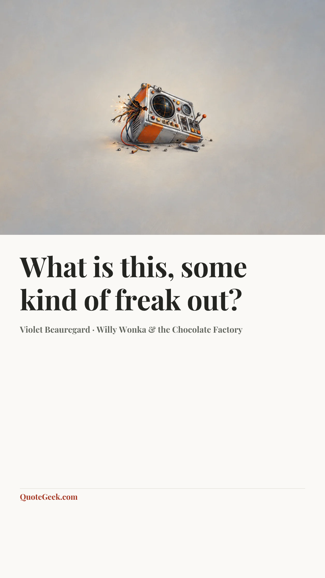 “What is this, some kind of freak out?” — Violet Beauregard · Willy Wonka & the Chocolate Factory. Illustrated QuoteGeek card.