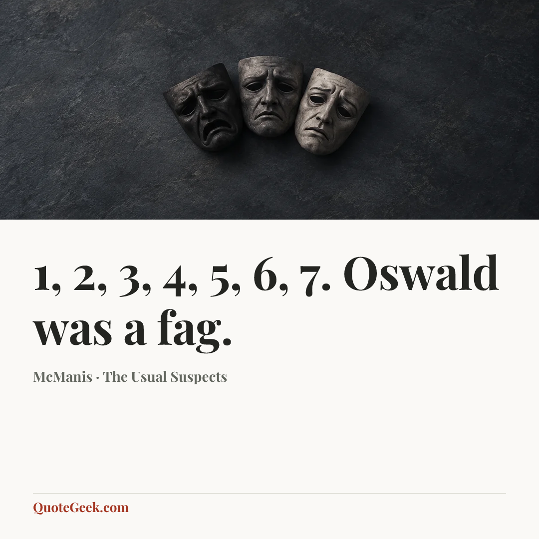 “1, 2, 3, 4, 5, 6, 7. Oswald was a fag.” — McManis · The Usual Suspects. Illustrated QuoteGeek card.