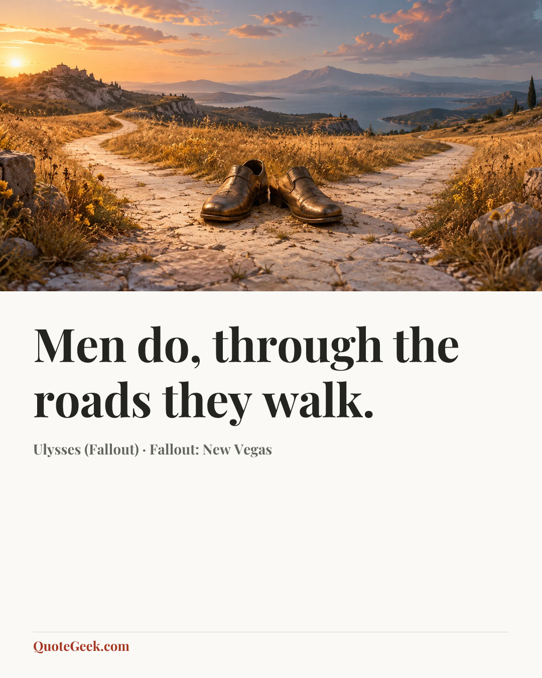 “Men do, through the roads they walk.” — Ulysses (Fallout) · Fallout: New Vegas. Illustrated QuoteGeek card.