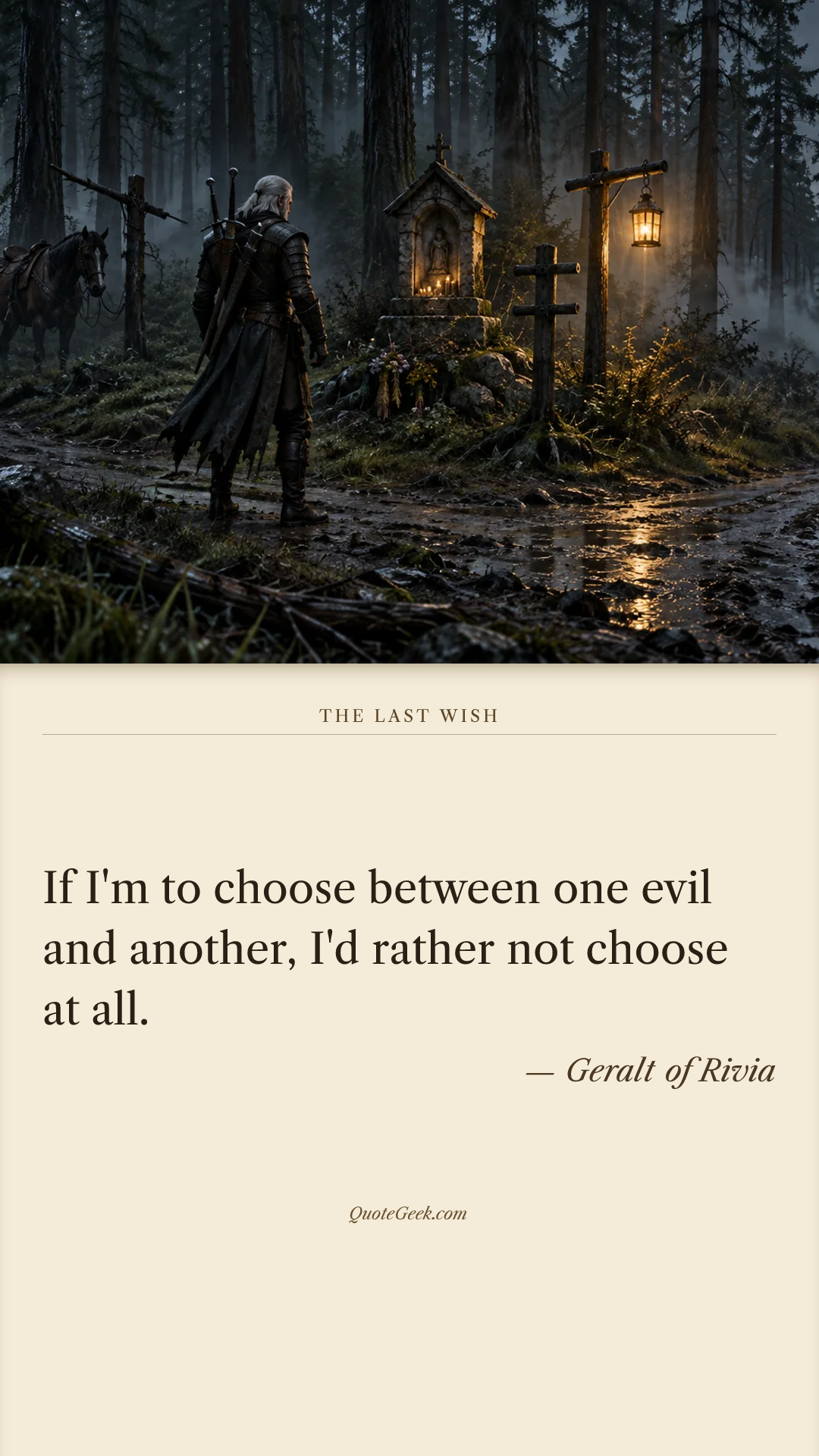 “If I'm to choose between one evil and another, I'd rather not choose at all.” — Geralt of Rivia · The Last Wish. Illustrated QuoteGeek card.