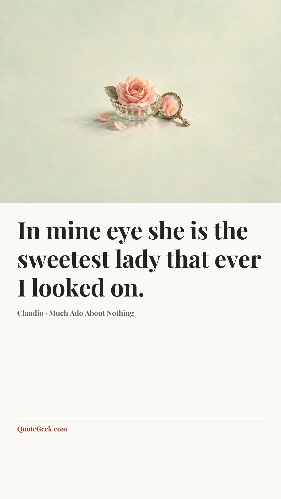 “In mine eye she is the sweetest lady that ever I looked on.” — Claudio · Much Ado About Nothing. Illustrated QuoteGeek card.
