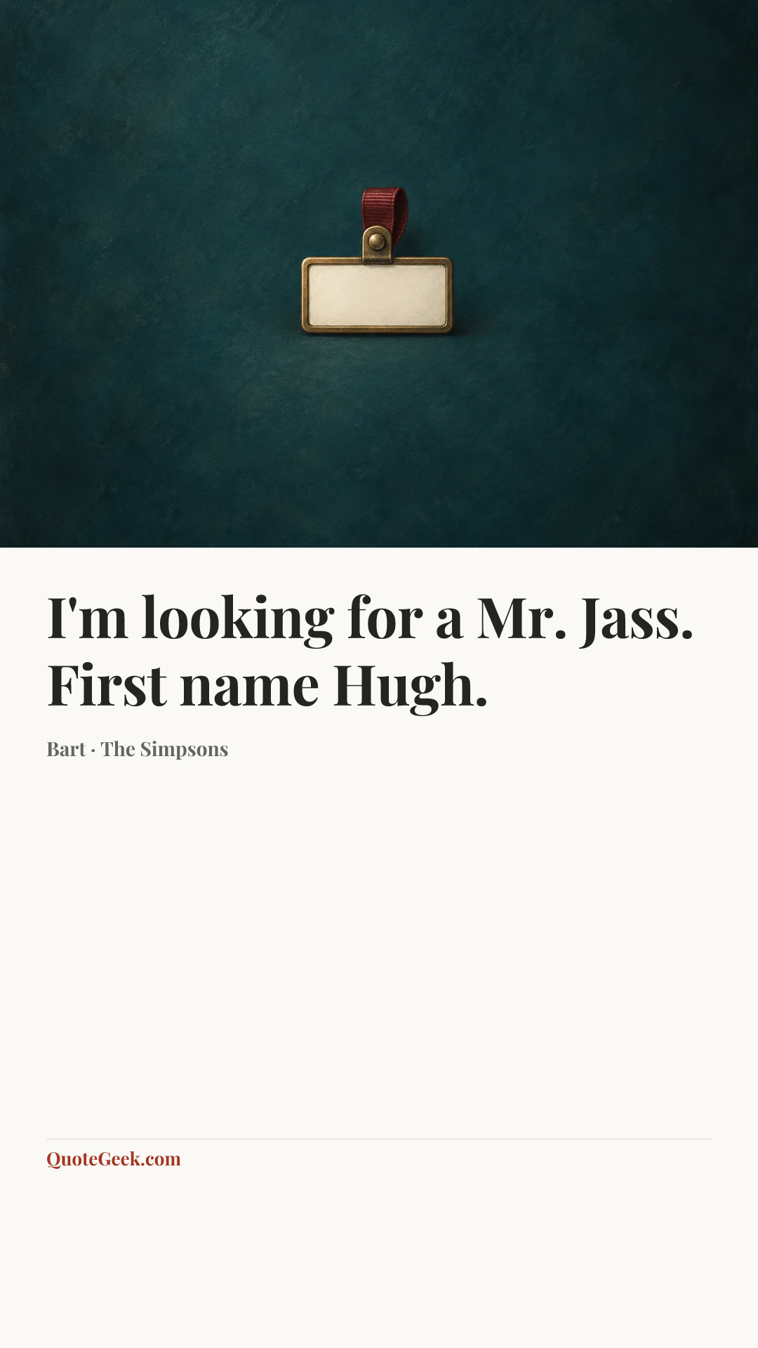 “I'm looking for a Mr. Jass. First name Hugh.” — Bart · The Simpsons. Illustrated QuoteGeek card.