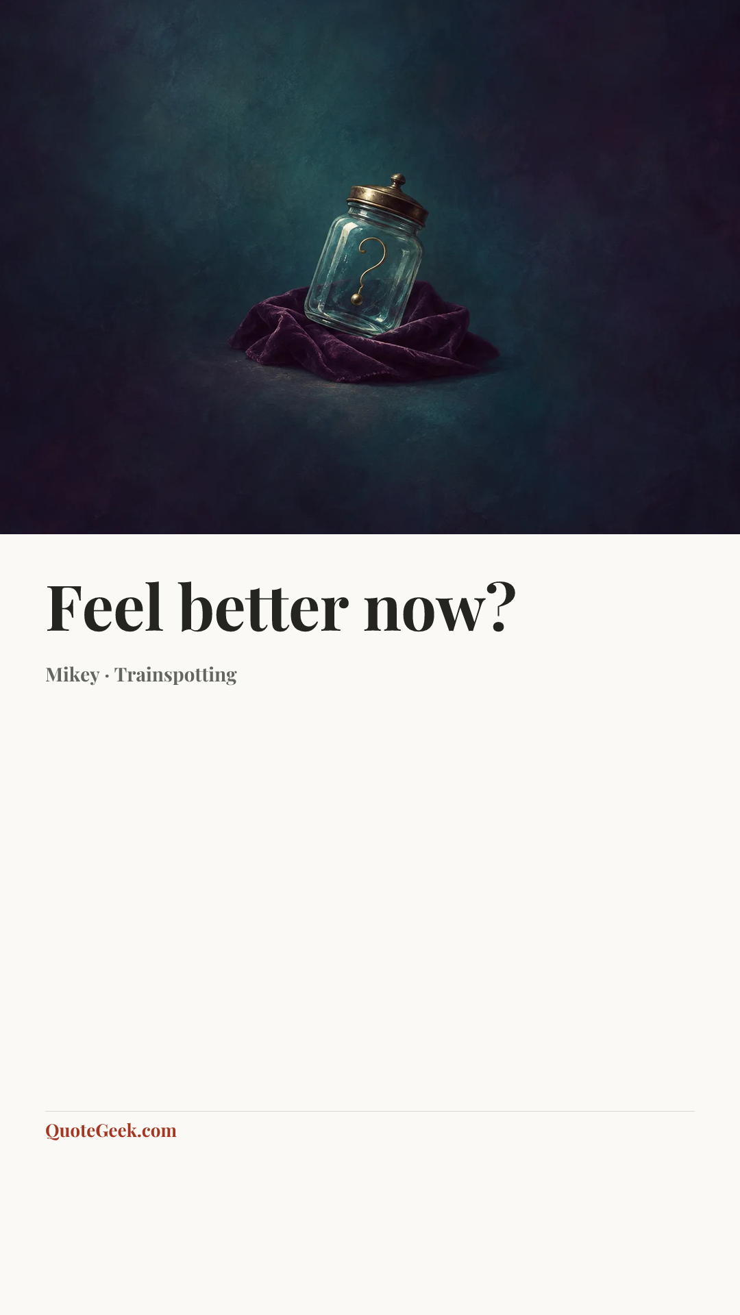 “Feel better now?” — Mikey · Trainspotting. Illustrated QuoteGeek card.