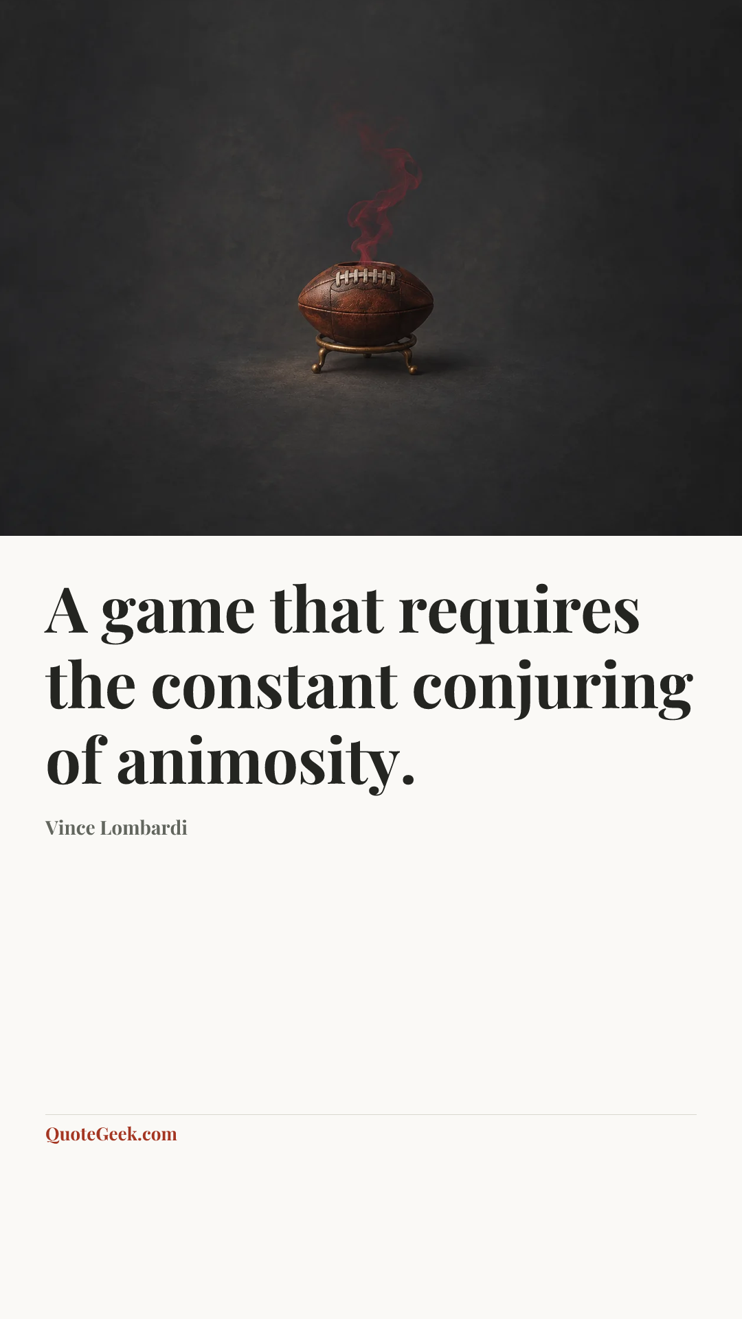 “A game that requires the constant conjuring of animosity.” — Vince Lombardi. Illustrated QuoteGeek card.