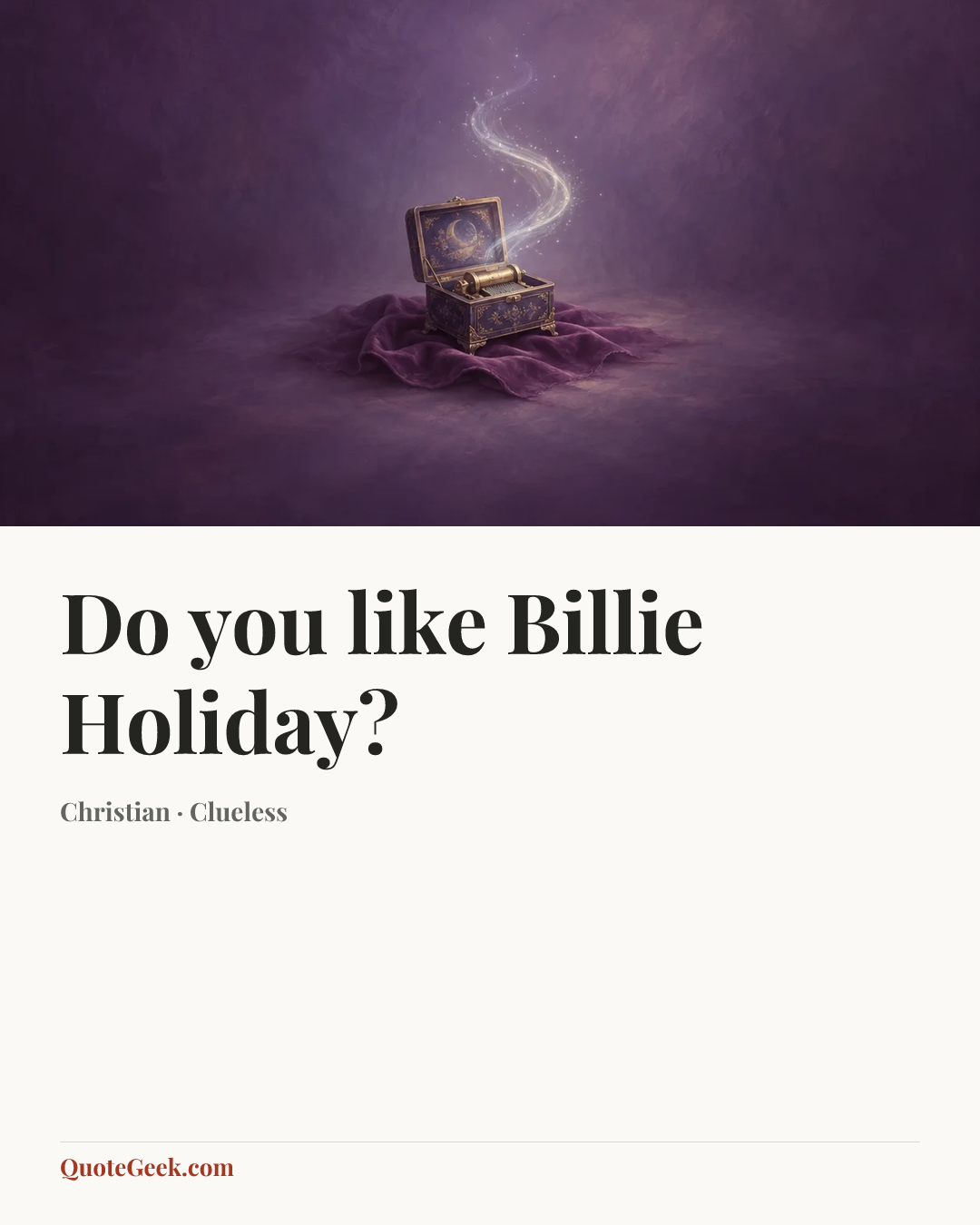“Do you like Billie Holiday?” — Christian · Clueless. Illustrated QuoteGeek card.