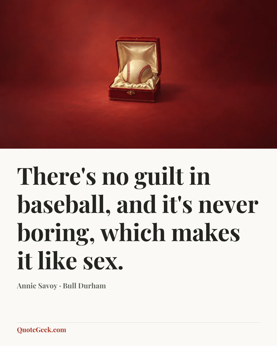 “There's no guilt in baseball, and it's never boring, which makes it like sex.” — Annie Savoy · Bull Durham. Illustrated QuoteGeek card.