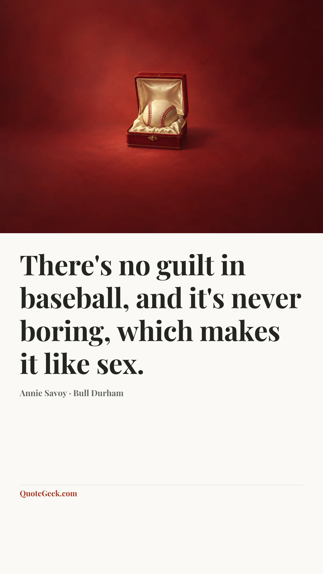 “There's no guilt in baseball, and it's never boring, which makes it like sex.” — Annie Savoy · Bull Durham. Illustrated QuoteGeek card.