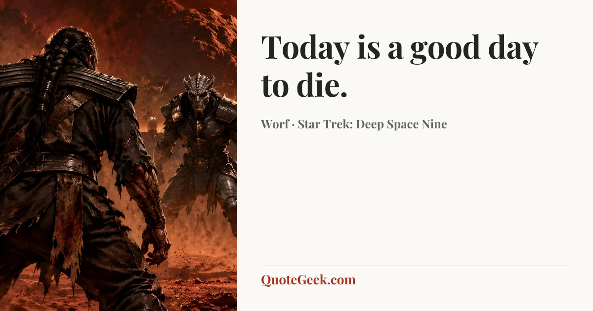 “Today is a good day to die.” — Worf · Star Trek: Deep Space Nine. Illustrated QuoteGeek card.