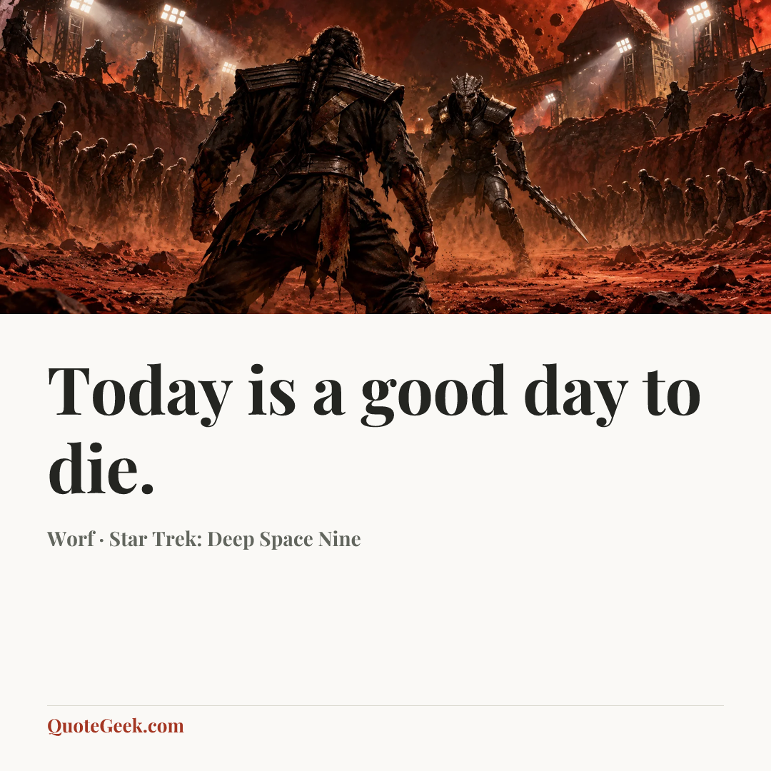 “Today is a good day to die.” — Worf · Star Trek: Deep Space Nine. Illustrated QuoteGeek card.