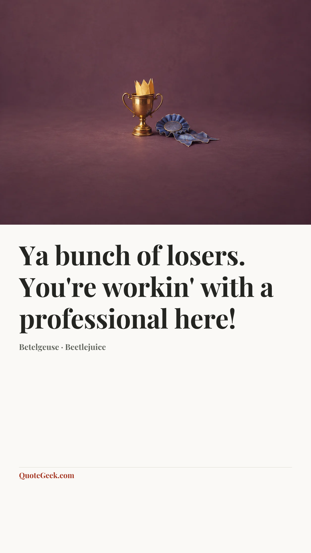 “Ya bunch of losers. You're workin' with a professional here!” — Betelgeuse · Beetlejuice. Illustrated QuoteGeek card.