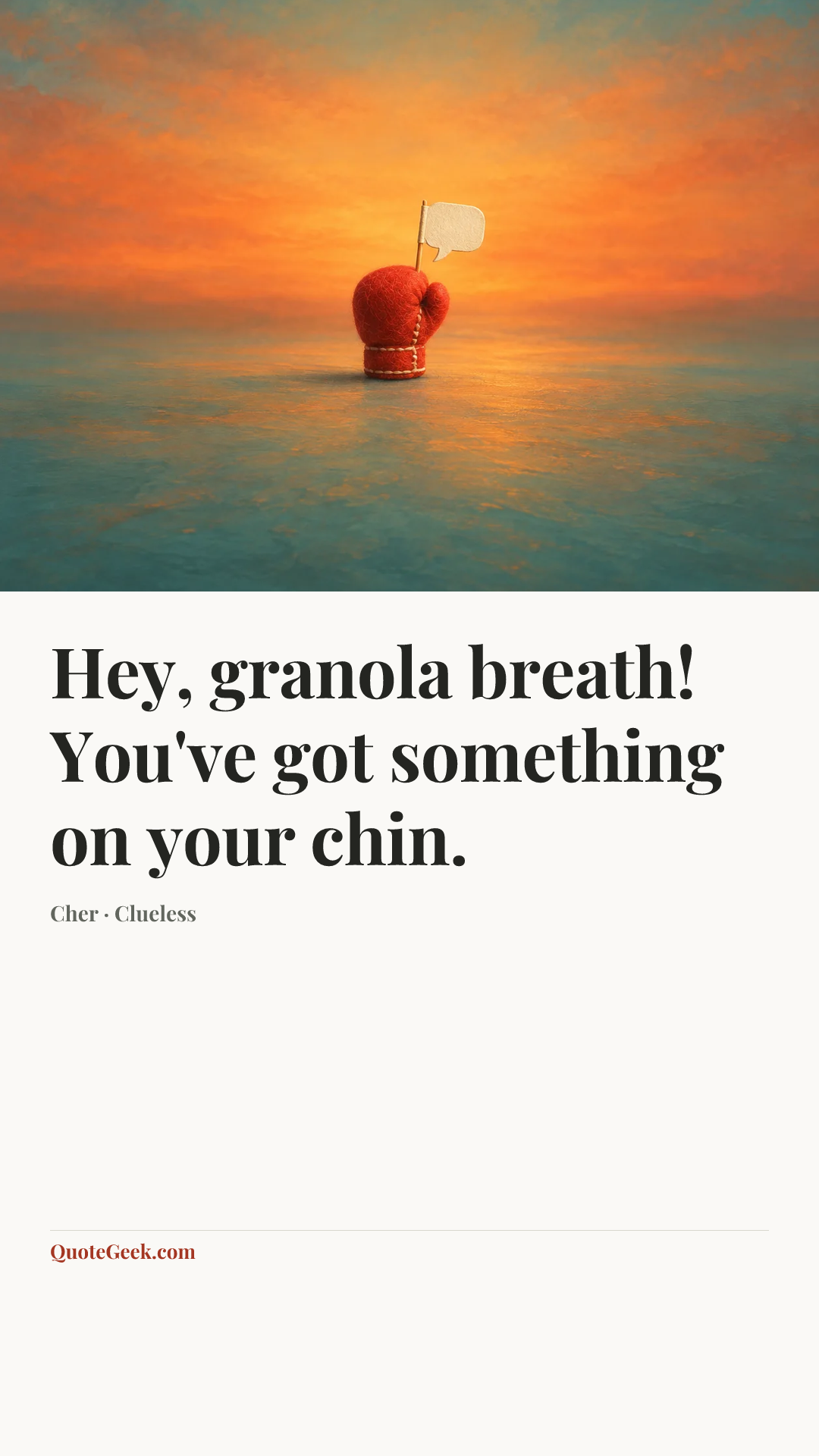 “Hey, granola breath! You've got something on your chin.” — Cher · Clueless. Illustrated QuoteGeek card.