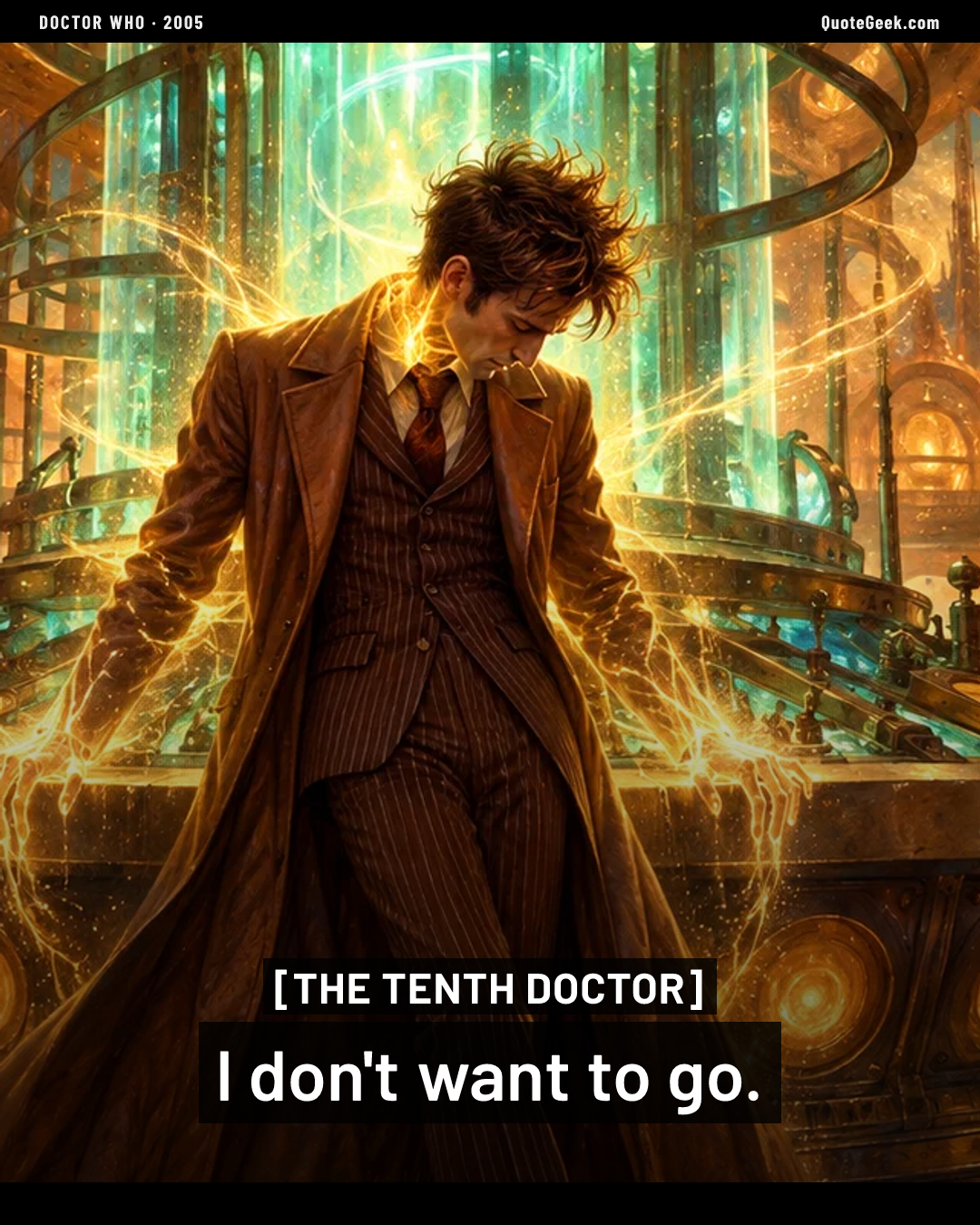 “I don't want to go.” — The Tenth Doctor · Doctor Who. Illustrated QuoteGeek card.