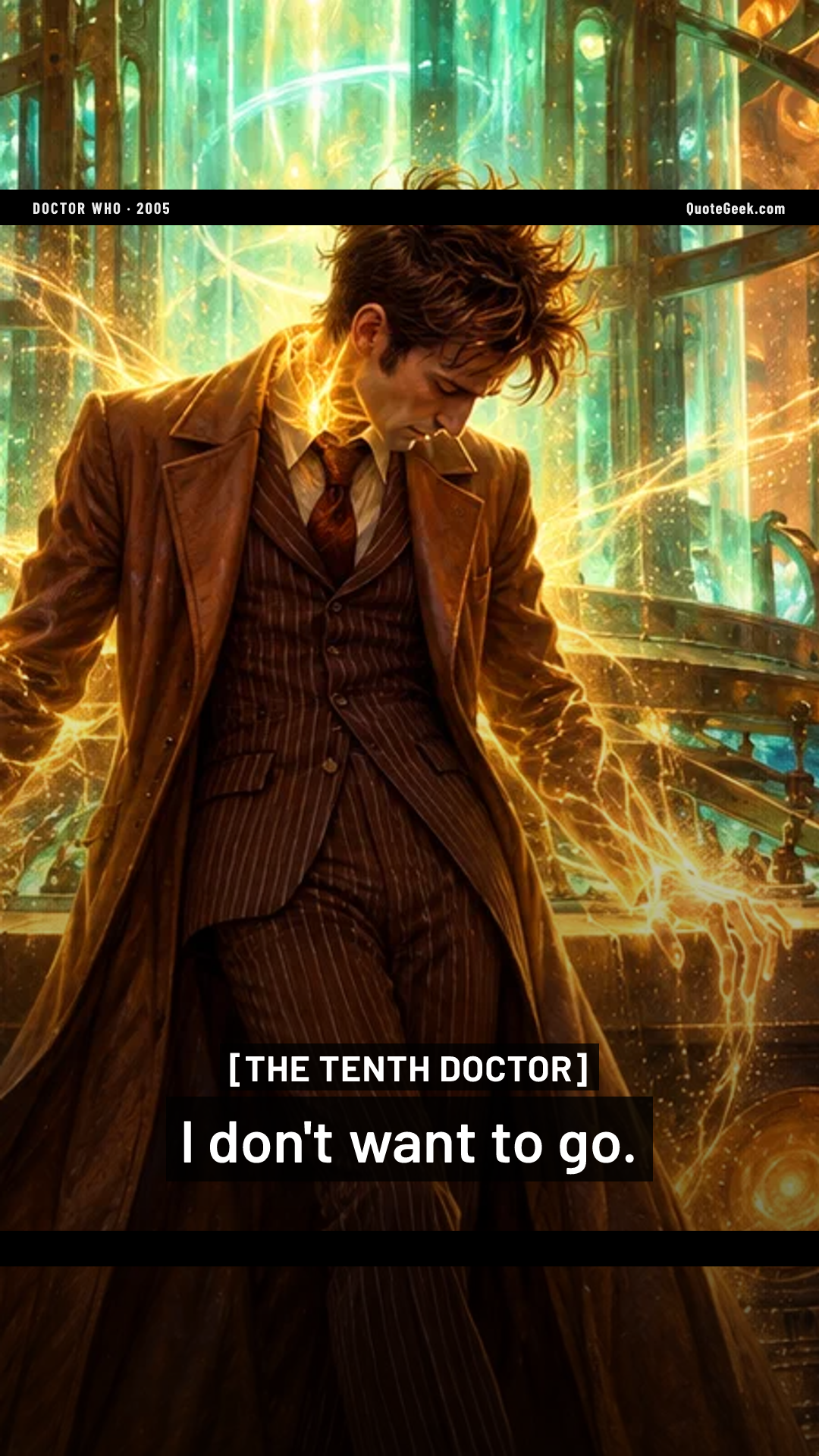 “I don't want to go.” — The Tenth Doctor · Doctor Who. Illustrated QuoteGeek card.