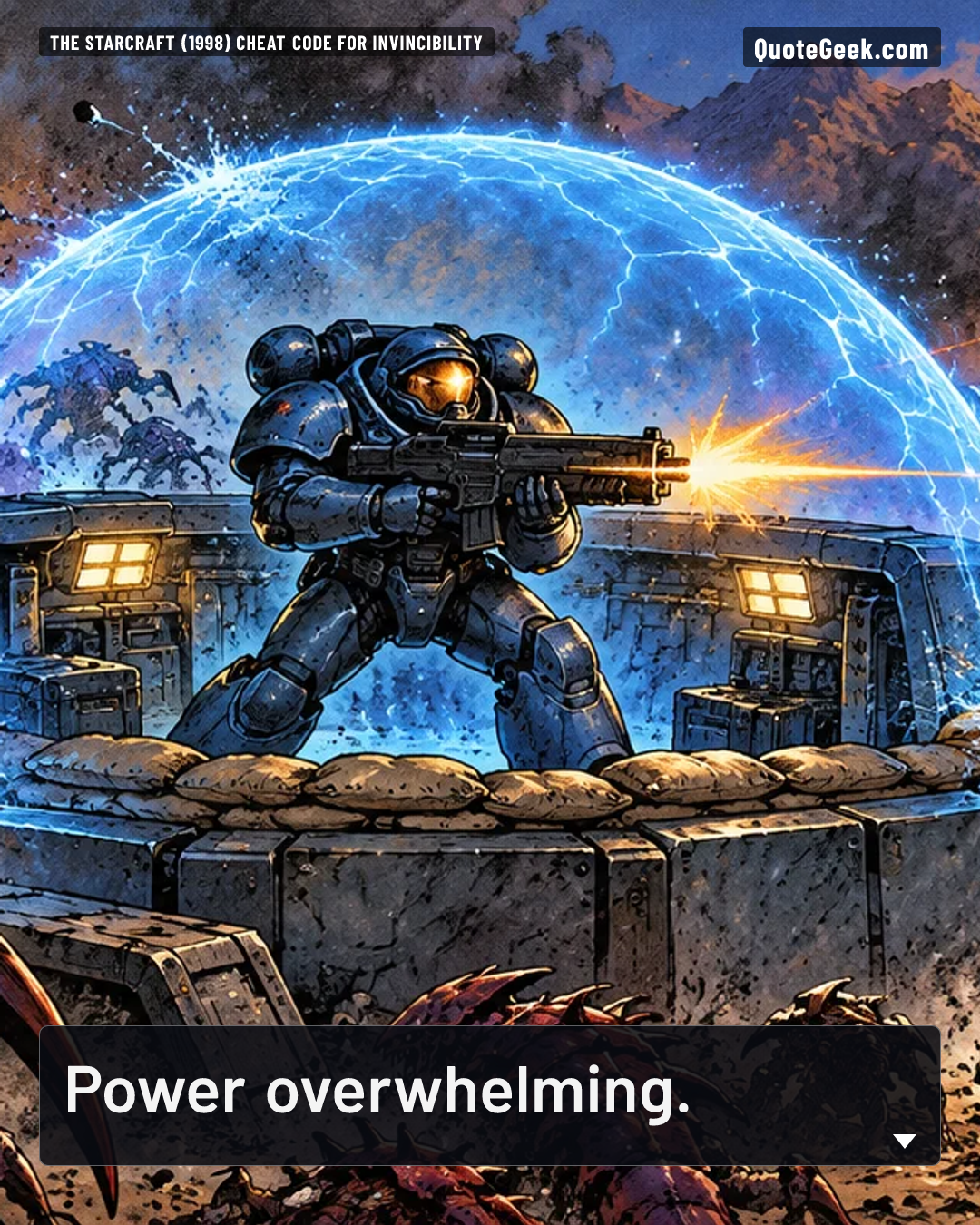 “Power overwhelming.” — The StarCraft (1998) cheat code for invincibility · StarCraft. Illustrated QuoteGeek card.
