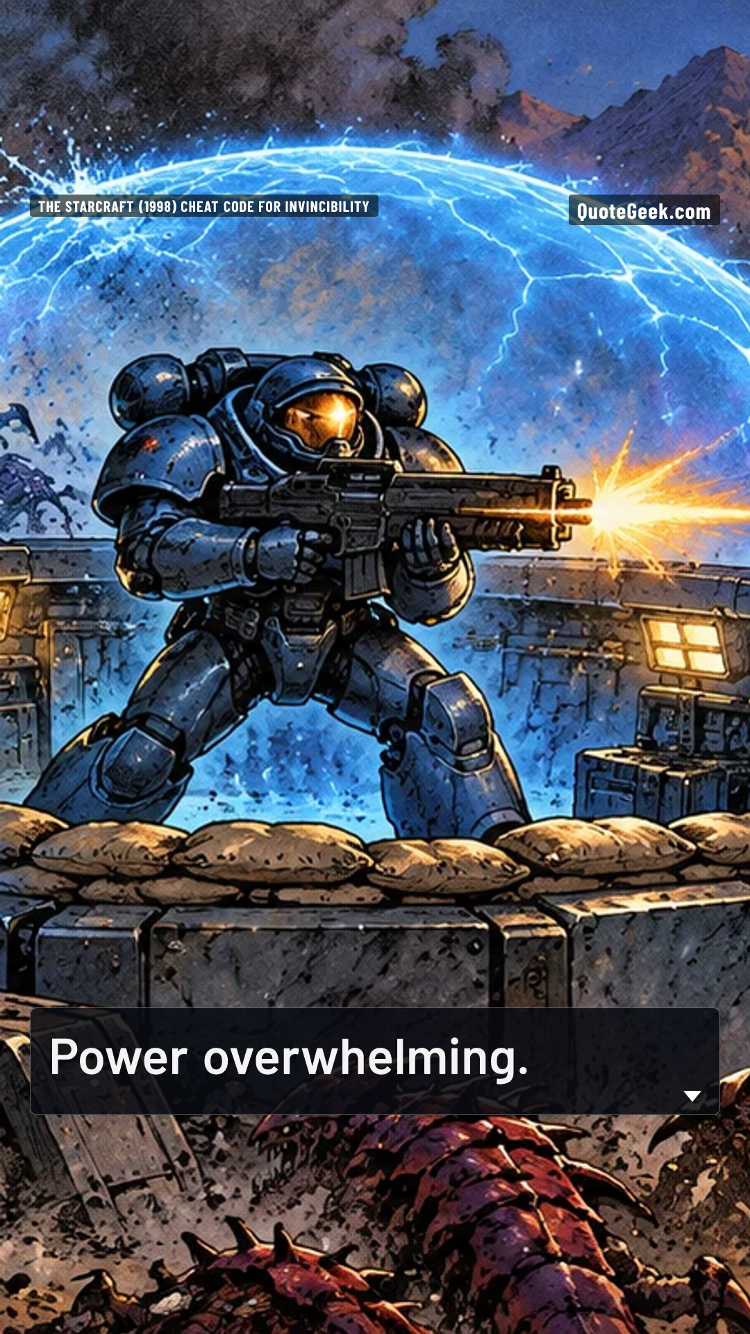 “Power overwhelming.” — The StarCraft (1998) cheat code for invincibility · StarCraft. Illustrated QuoteGeek card.