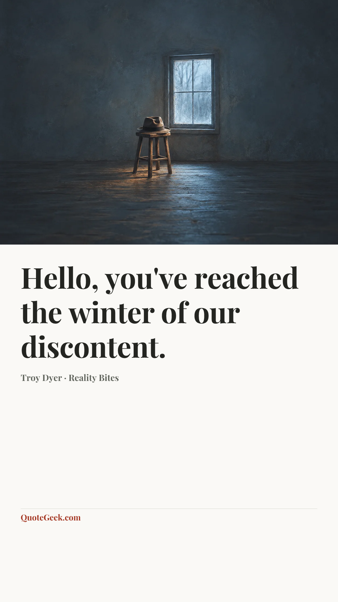 “Hello, you've reached the winter of our discontent.” — Troy Dyer · Reality Bites. Illustrated QuoteGeek card.