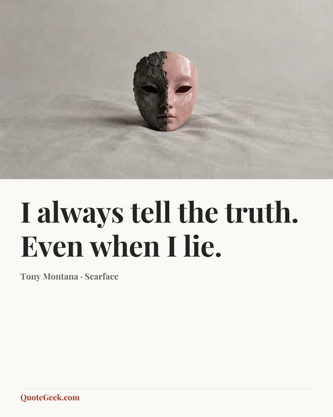 “I always tell the truth. Even when I lie.” — Tony Montana · Scarface. Illustrated QuoteGeek card.