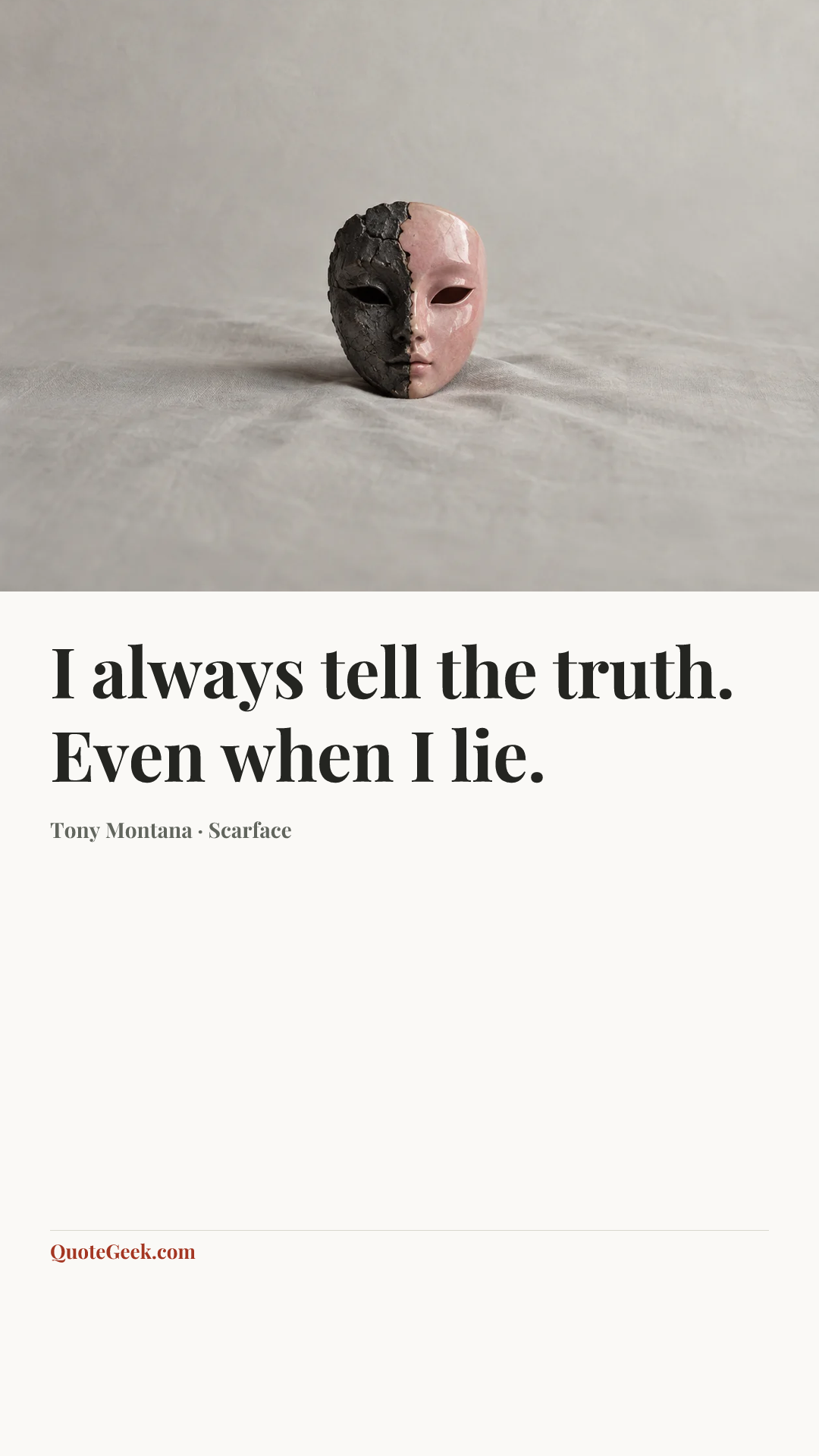 “I always tell the truth. Even when I lie.” — Tony Montana · Scarface. Illustrated QuoteGeek card.