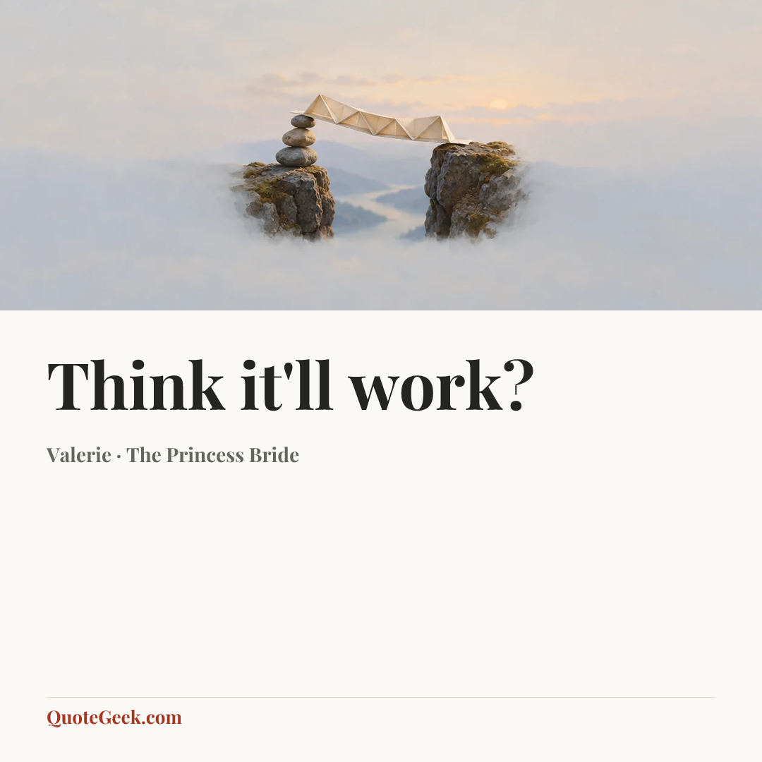 “Think it'll work?” — Valerie · The Princess Bride. Illustrated QuoteGeek card.