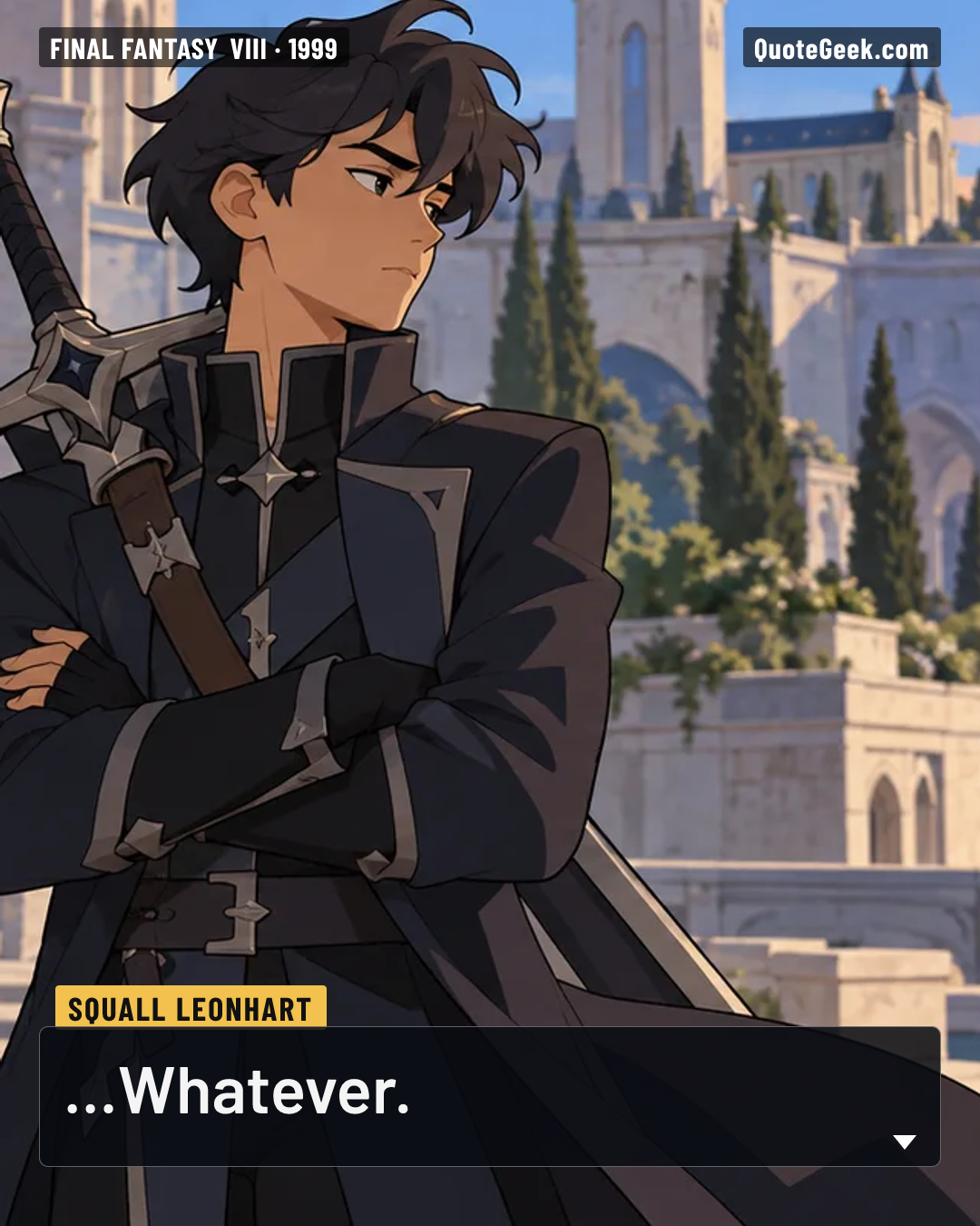“...Whatever.” — Squall Leonhart · Final Fantasy VIII. Illustrated QuoteGeek card.