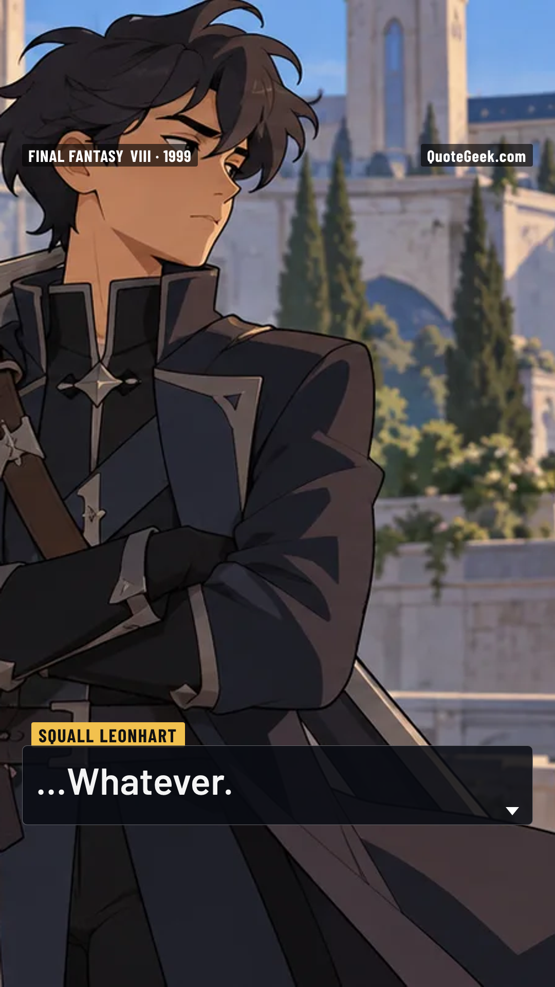 “...Whatever.” — Squall Leonhart · Final Fantasy VIII. Illustrated QuoteGeek card.