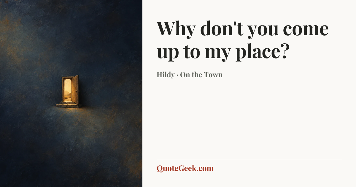 “Why don't you come up to my place?” — Hildy · On the Town. Illustrated QuoteGeek card.