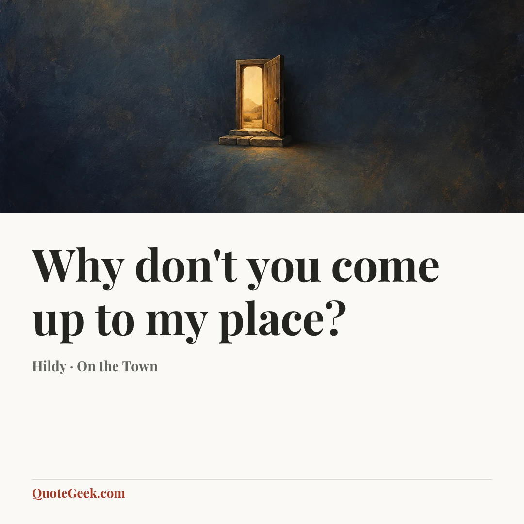 “Why don't you come up to my place?” — Hildy · On the Town. Illustrated QuoteGeek card.