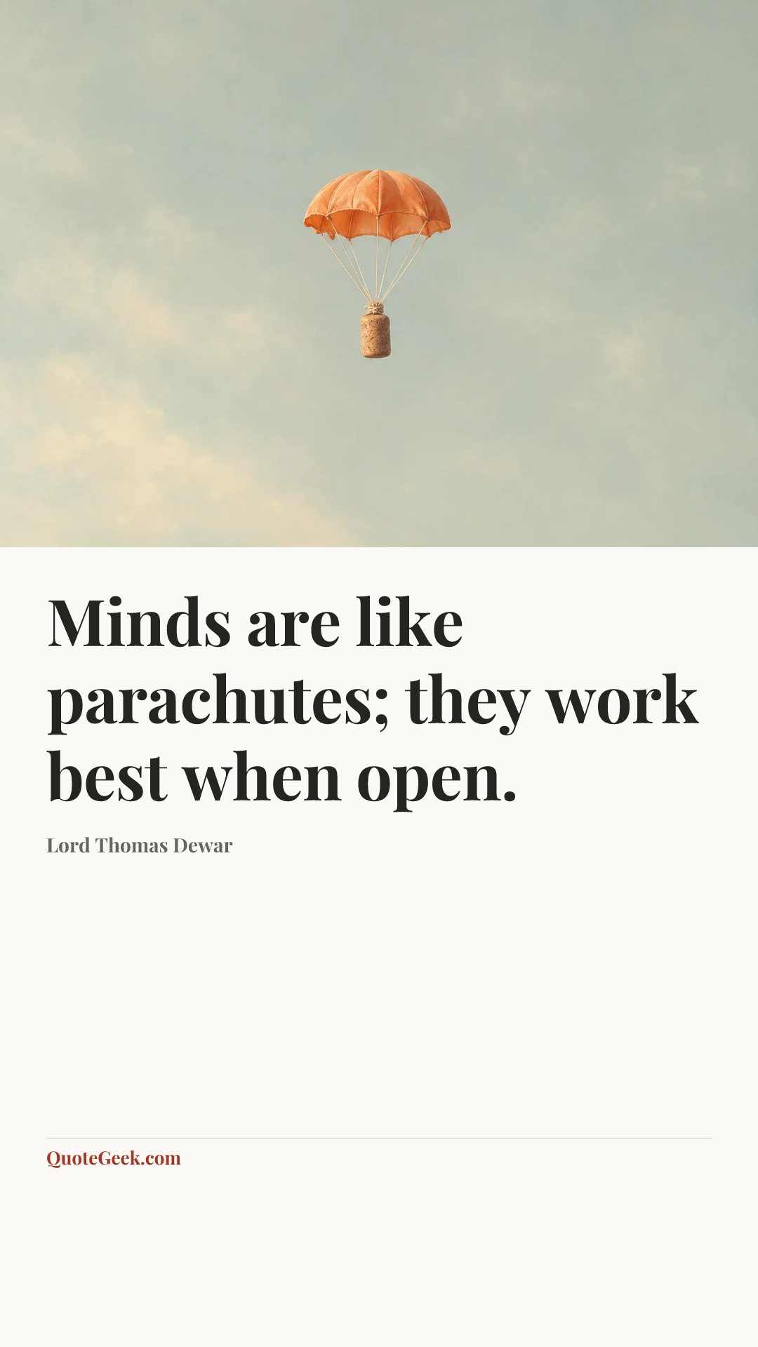 “Minds are like parachutes; they work best when open.” — Lord Thomas Dewar. Illustrated QuoteGeek card.