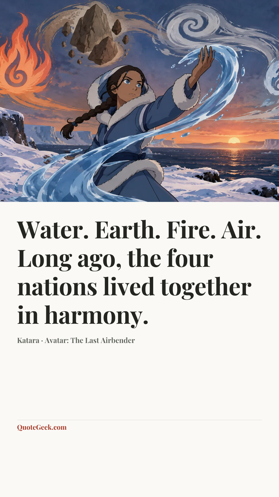 “Water. Earth. Fire. Air. Long ago, the four nations lived together in harmony.” — Katara · Avatar: The Last Airbender. Illustrated QuoteGeek card.