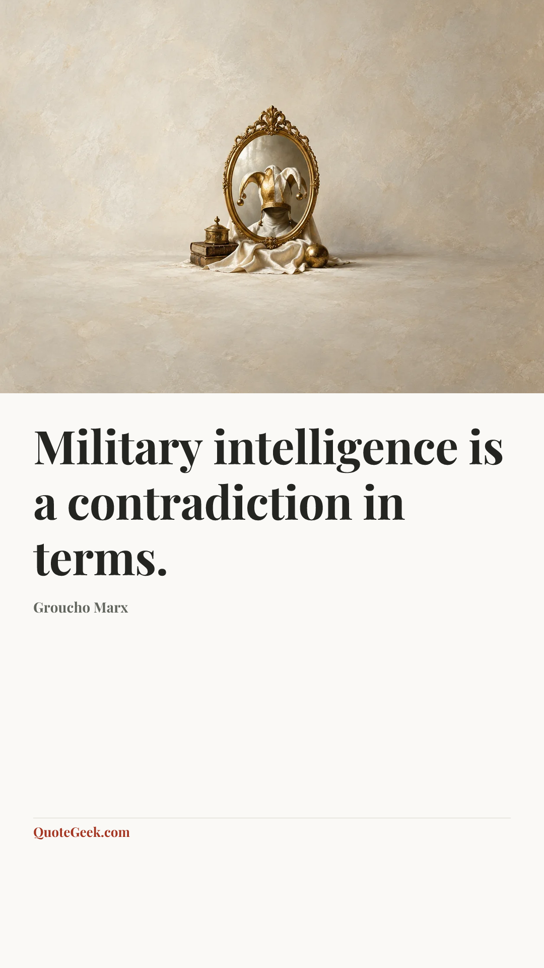 “Military intelligence is a contradiction in terms.” — Groucho Marx. Illustrated QuoteGeek card.