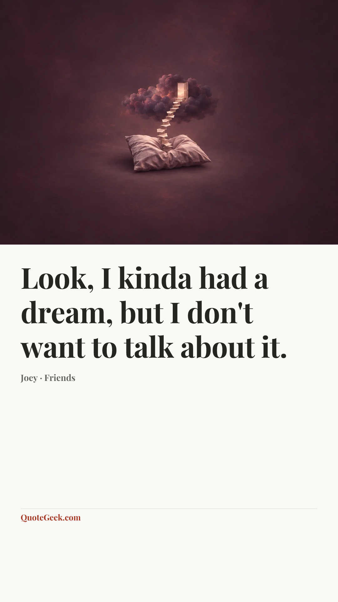 “Look, I kinda had a dream, but I don't want to talk about it.” — Joey · Friends. Illustrated QuoteGeek card.