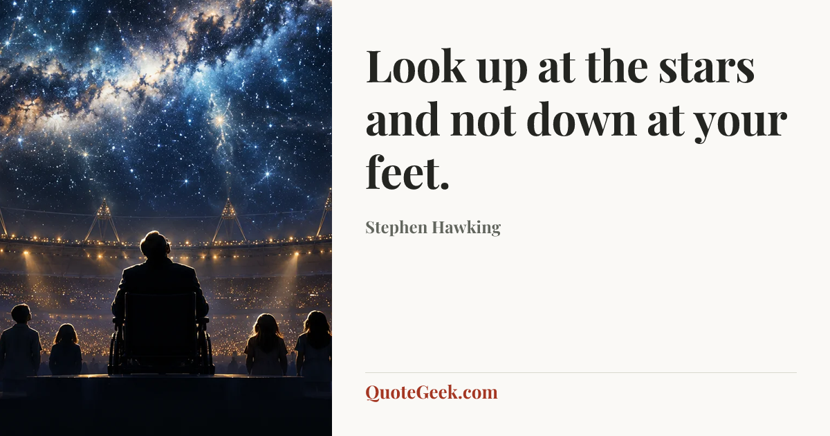 “Look up at the stars and not down at your feet.” — Stephen Hawking. Illustrated QuoteGeek card.