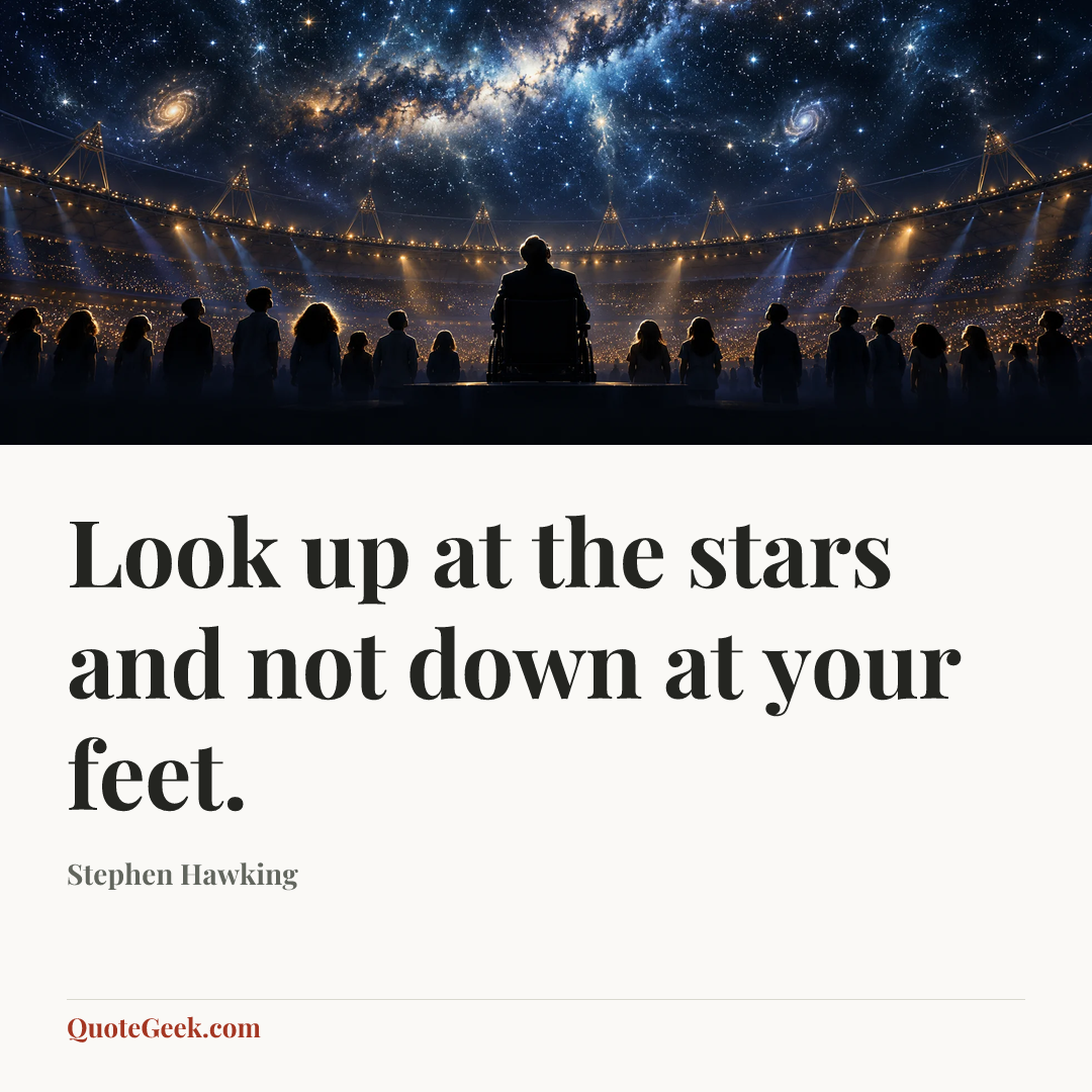“Look up at the stars and not down at your feet.” — Stephen Hawking. Illustrated QuoteGeek card.