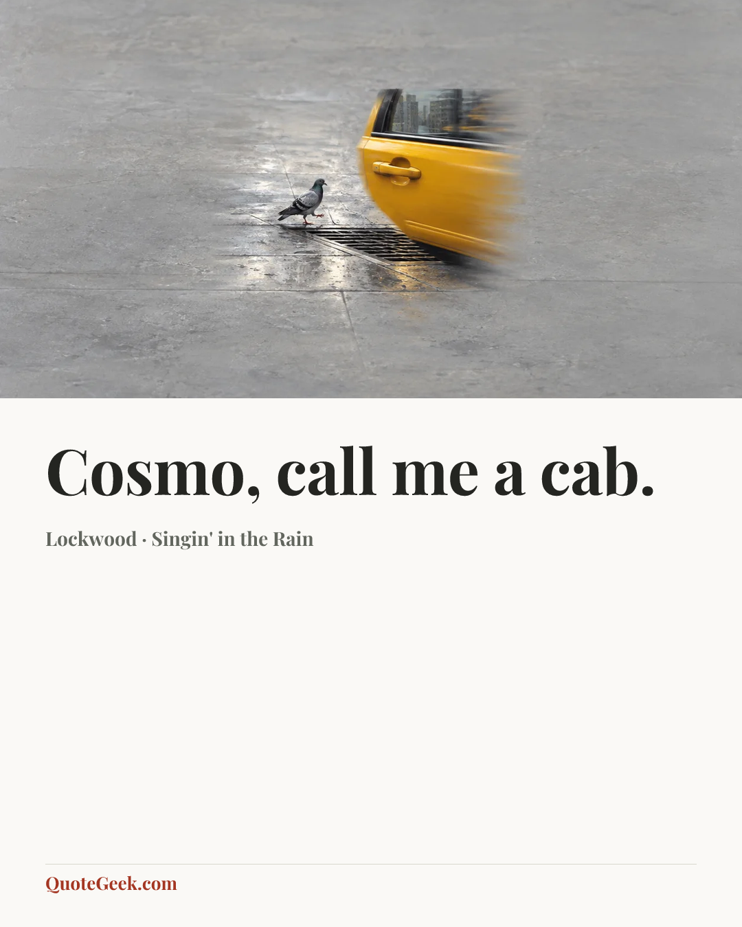 “Cosmo, call me a cab.” — Lockwood · Singin' in the Rain. Illustrated QuoteGeek card.