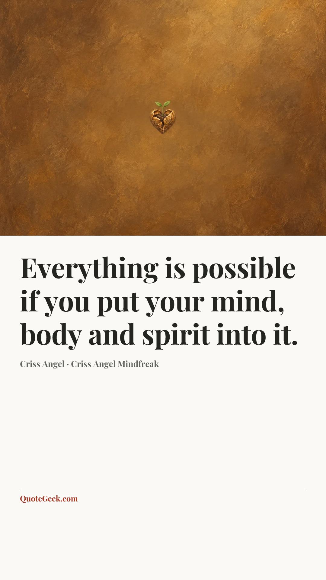 “Everything is possible if you put your mind, body and spirit into it.” — Criss Angel · Criss Angel Mindfreak. Illustrated QuoteGeek card.