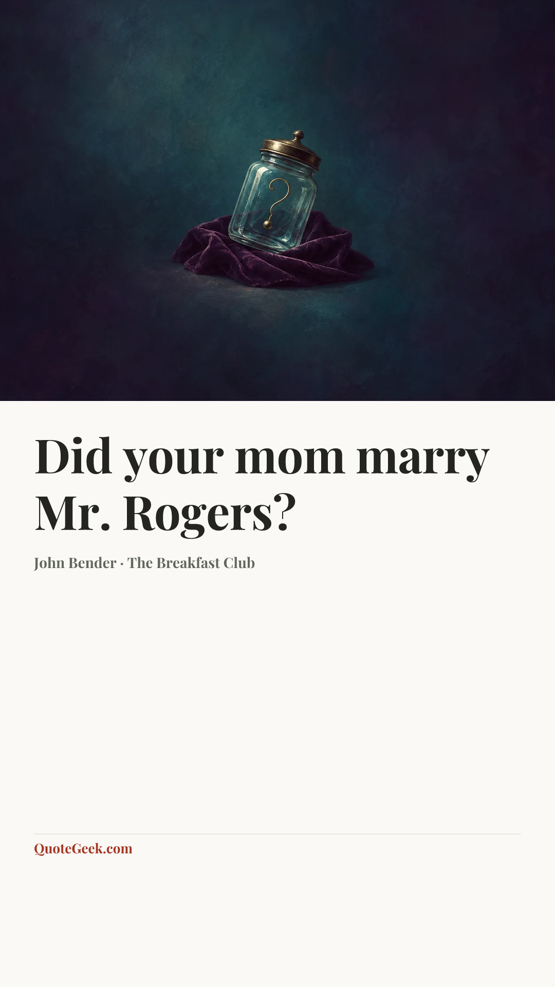 “Did your mom marry Mr. Rogers?” — John Bender · The Breakfast Club. Illustrated QuoteGeek card.