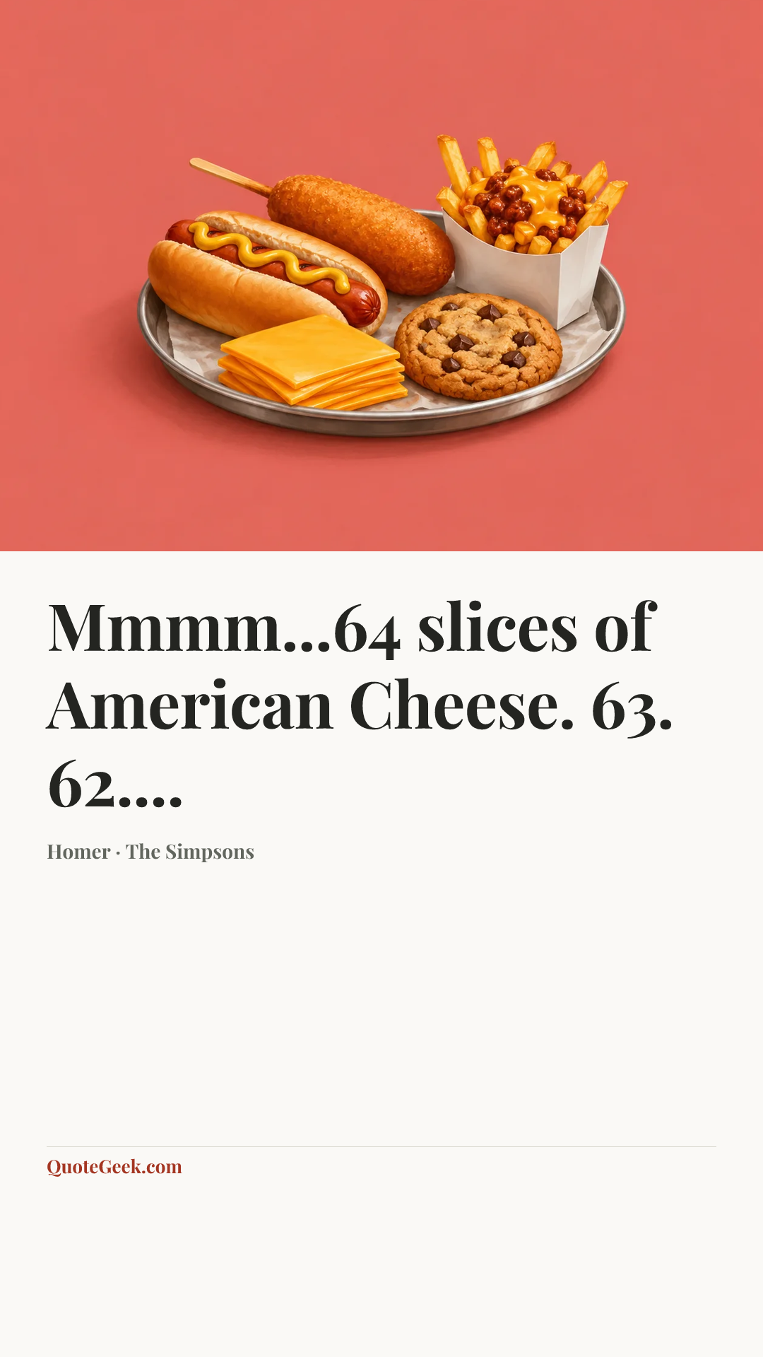 “Mmmm...64 slices of American Cheese. 63. 62....” — Homer · The Simpsons. Illustrated QuoteGeek card.