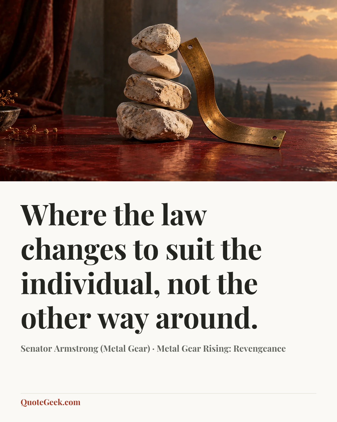 “Where the law changes to suit the individual, not the other way around.” — Senator Armstrong (Metal Gear) · Metal Gear Rising: Revengeance. Illustrated QuoteGeek card.