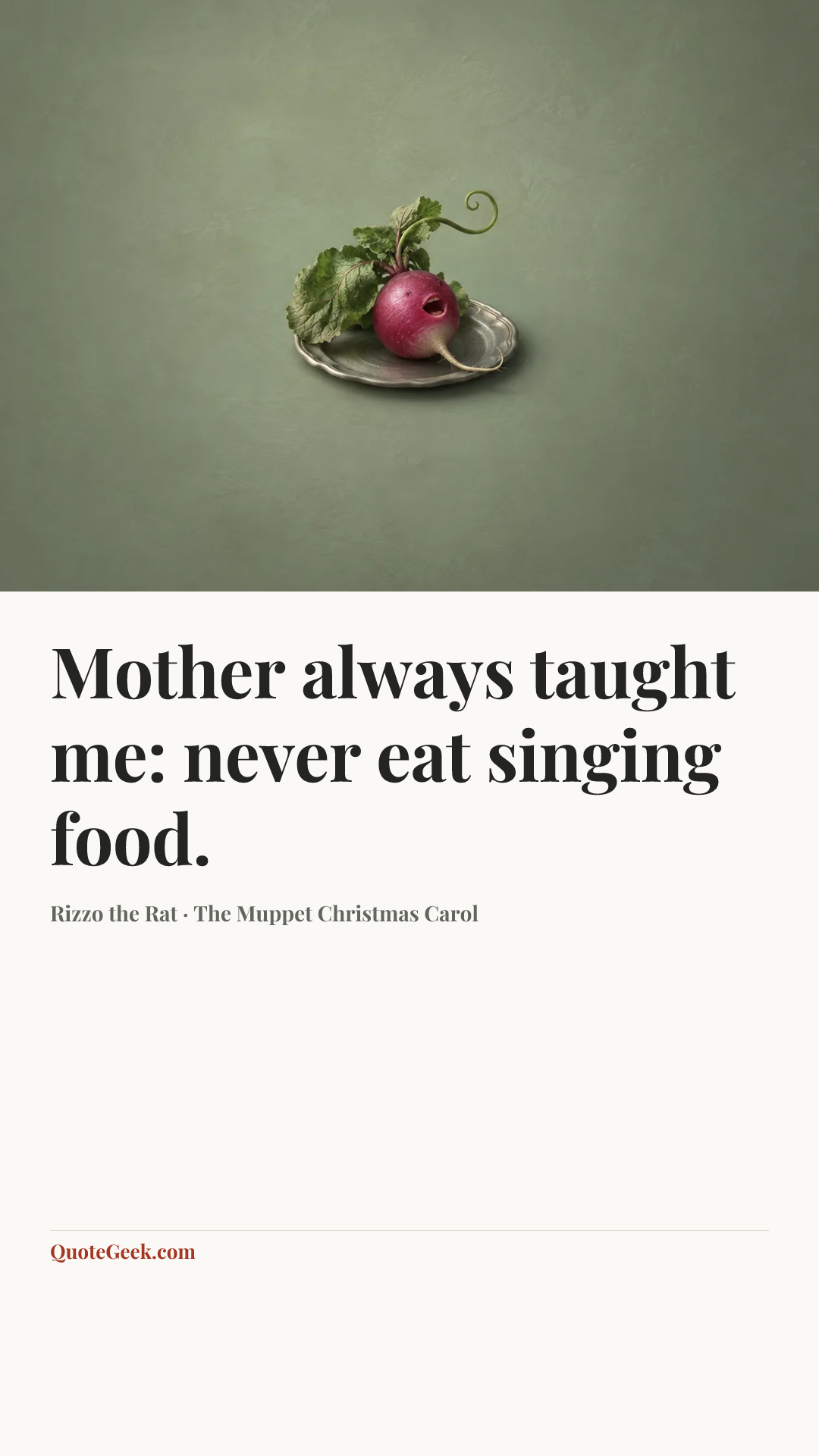 “Mother always taught me: never eat singing food.” — Rizzo the Rat · The Muppet Christmas Carol. Illustrated QuoteGeek card.