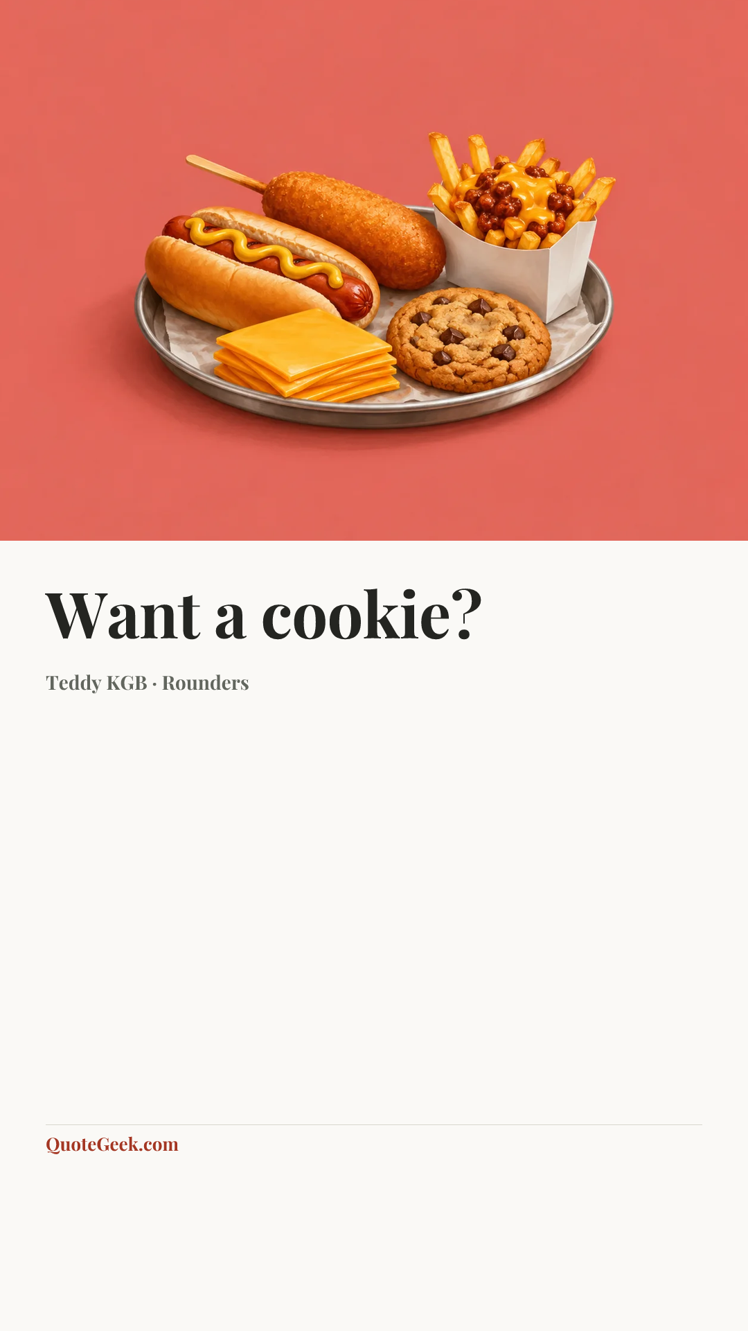 “Want a cookie?” — Teddy KGB · Rounders. Illustrated QuoteGeek card.