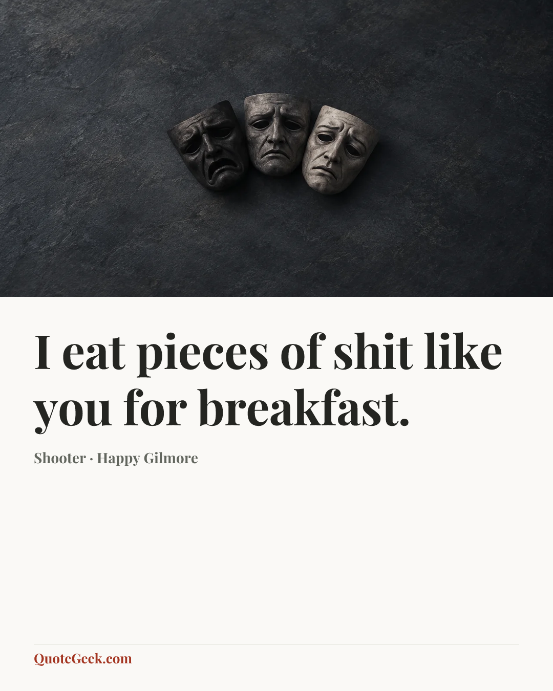 “I eat pieces of shit like you for breakfast.” — Shooter · Happy Gilmore. Illustrated QuoteGeek card.