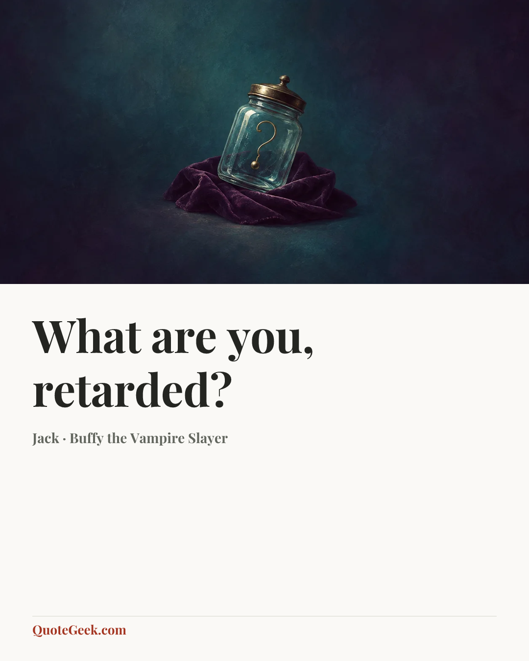 “What are you, retarded?” — Jack · Buffy the Vampire Slayer. Illustrated QuoteGeek card.