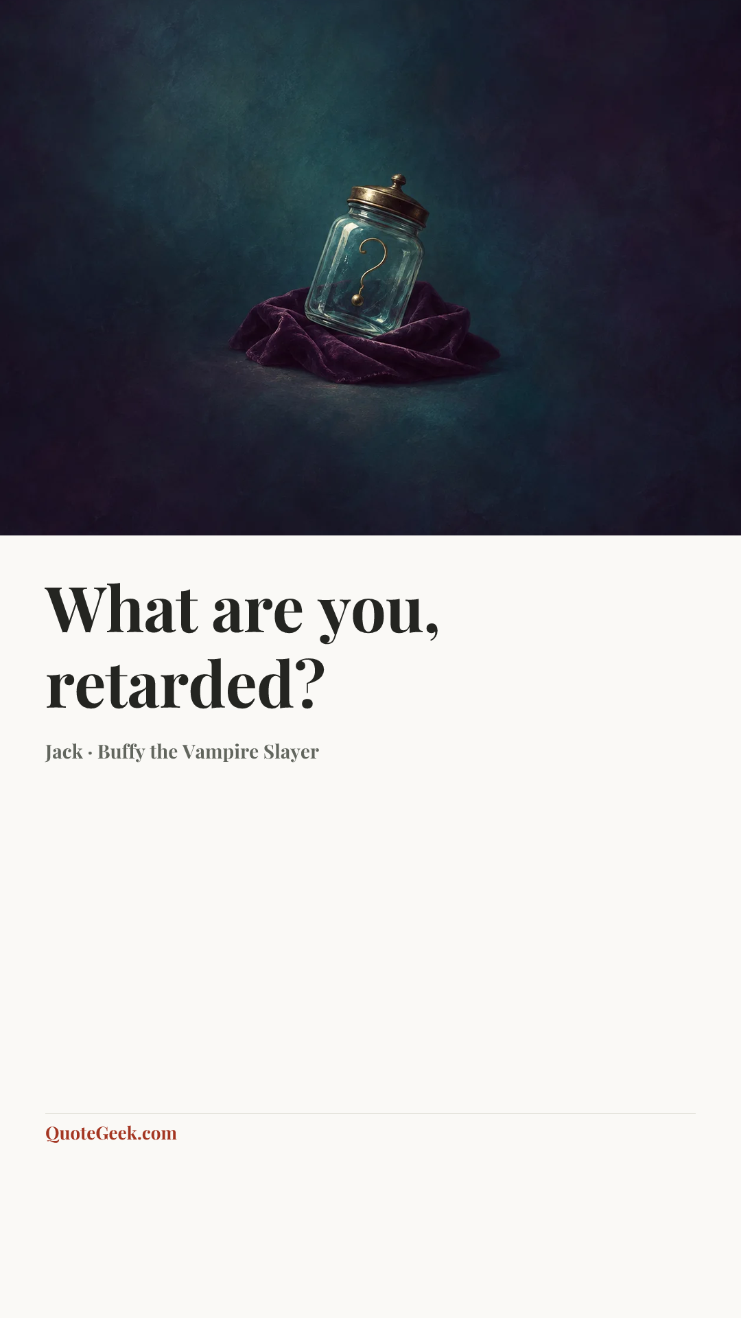 “What are you, retarded?” — Jack · Buffy the Vampire Slayer. Illustrated QuoteGeek card.