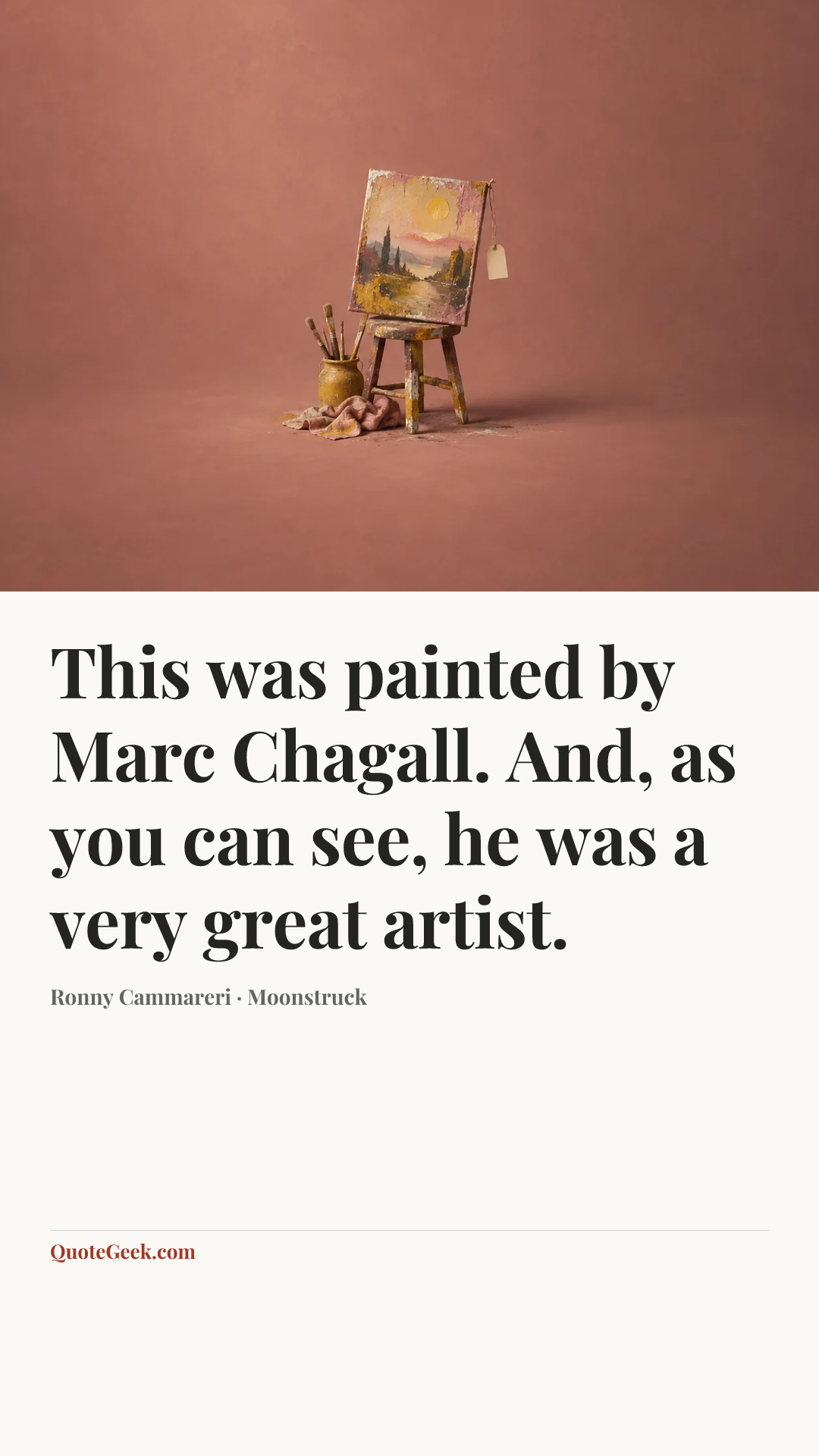 “This was painted by Marc Chagall. And, as you can see, he was a very great artist.” — Ronny Cammareri · Moonstruck. Illustrated QuoteGeek card.