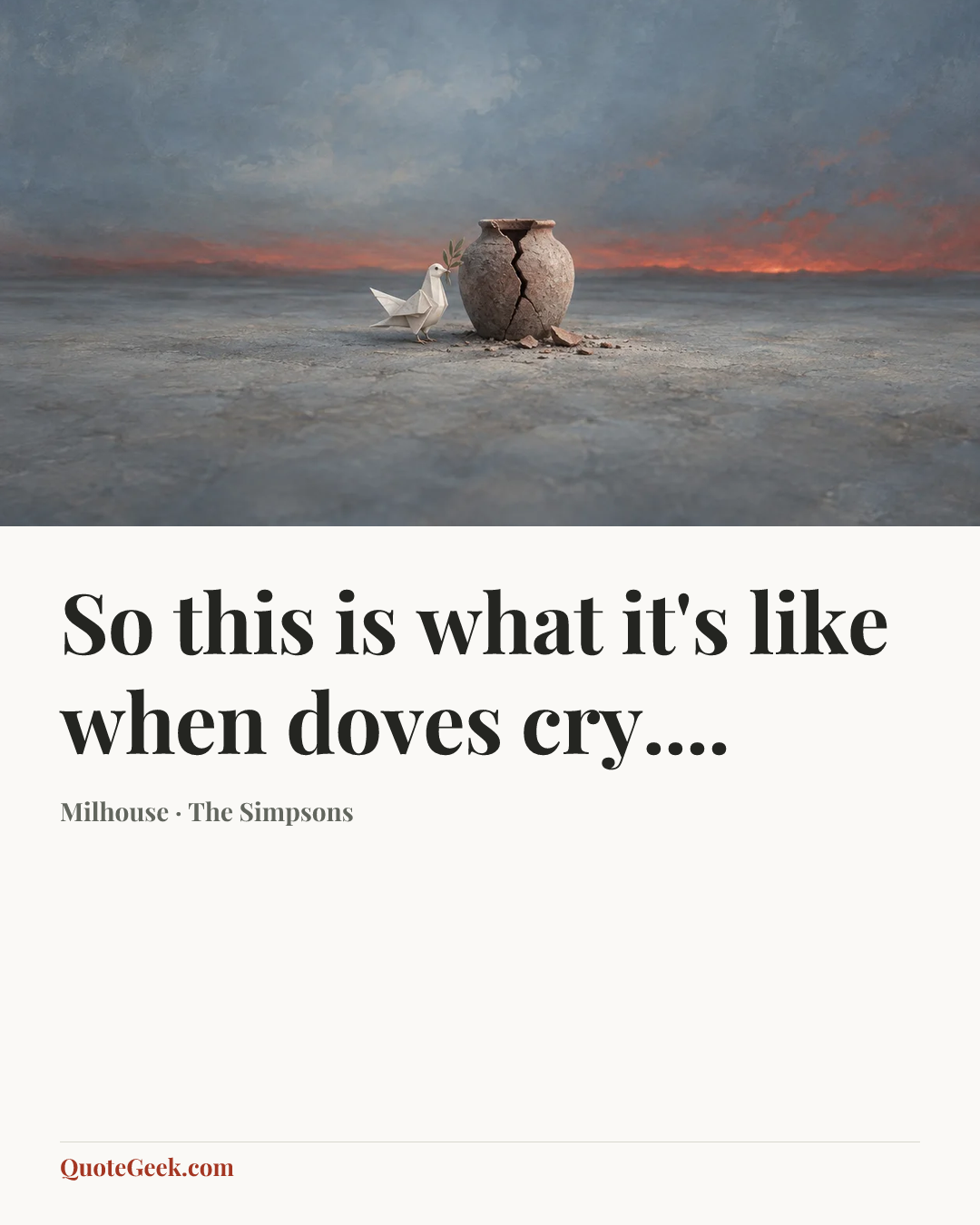 “So this is what it's like when doves cry....” — Milhouse · The Simpsons. Illustrated QuoteGeek card.