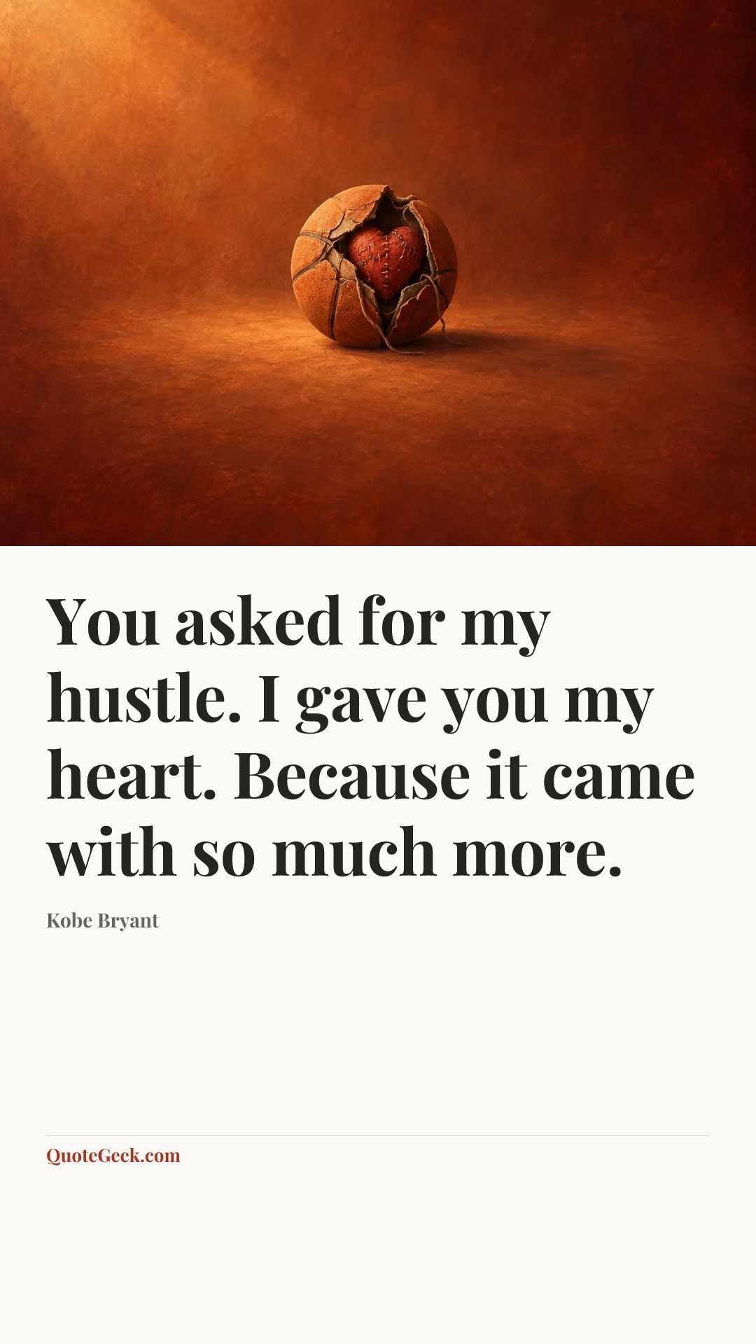 “You asked for my hustle. I gave you my heart. Because it came with so much more.” — Kobe Bryant. Illustrated QuoteGeek card.