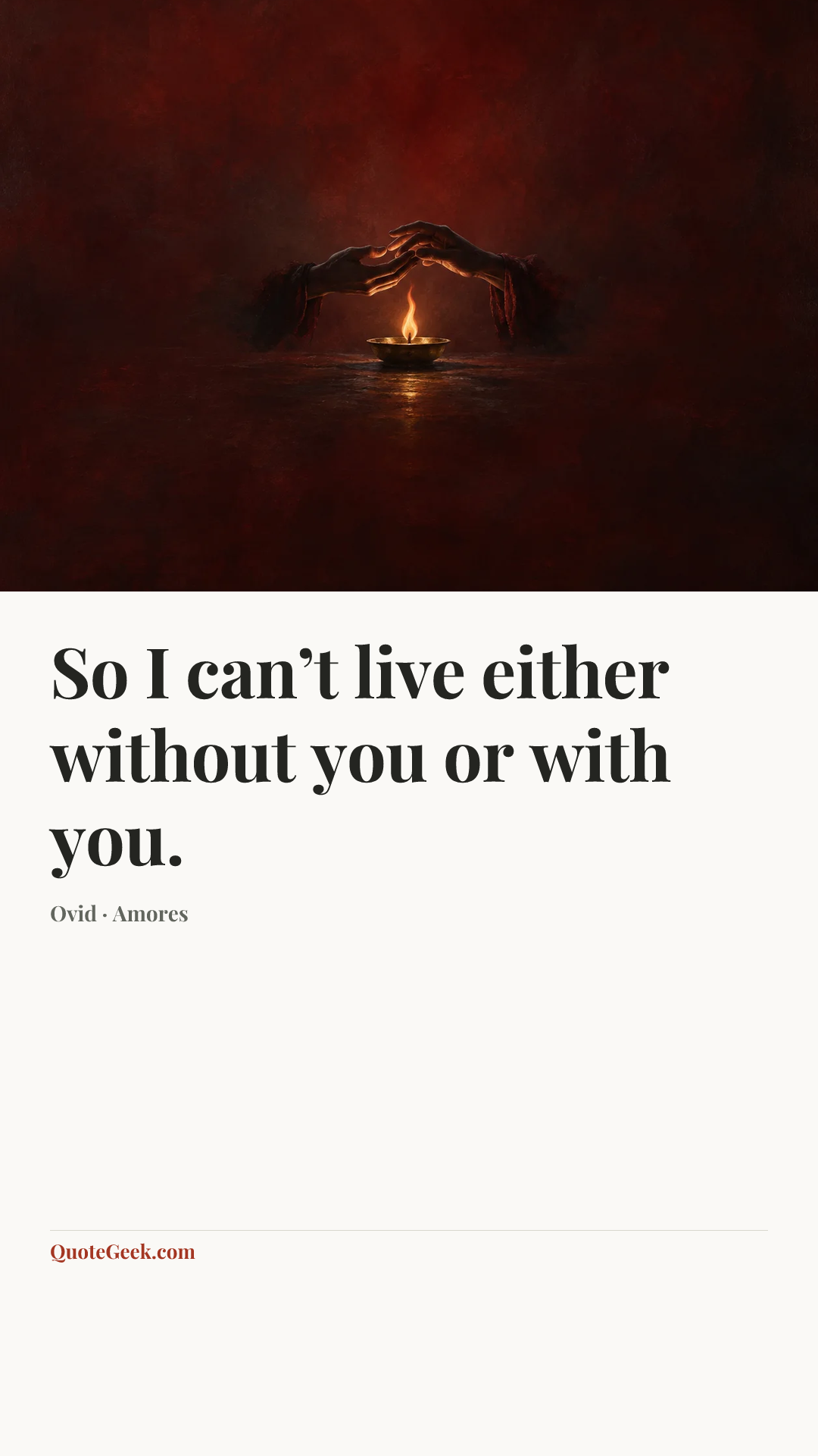 “So I can’t live either without you or with you.” — Ovid · Amores. Illustrated QuoteGeek card.